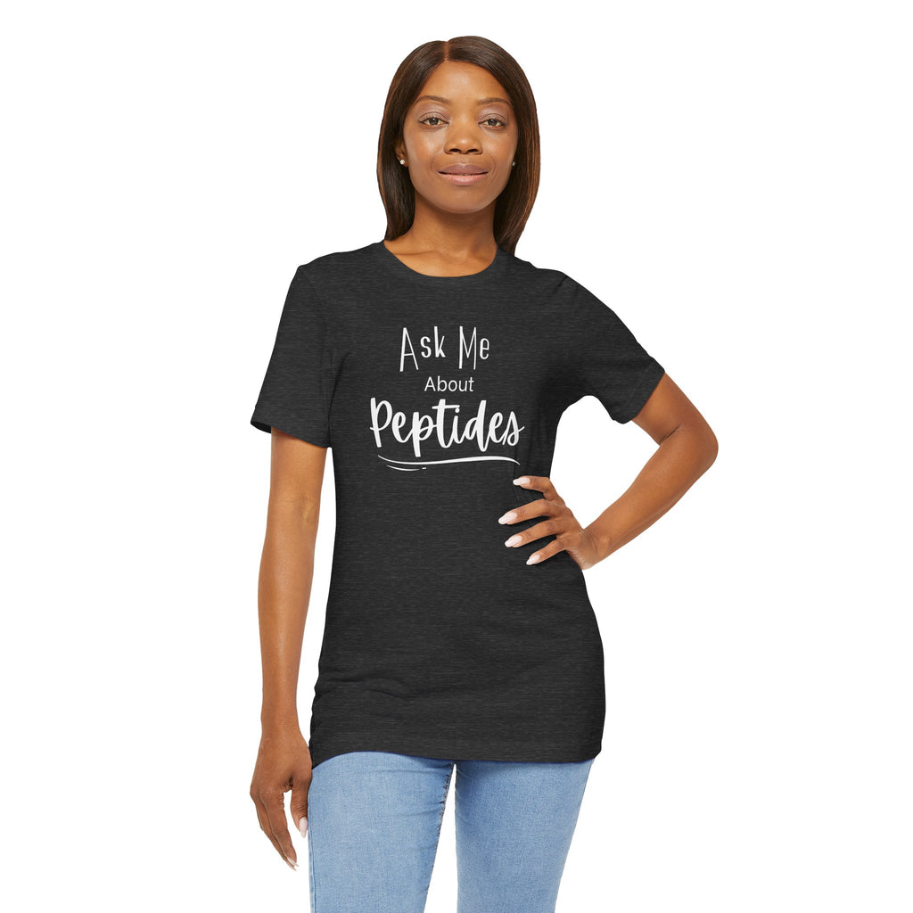 Ask Me about Peptides — Unisex Jersey Short Sleeve T-Shirt