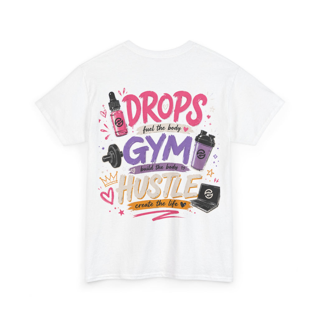 "Drops Fuel the Body, Hustle Fuels the Life" Workout T-Shirt