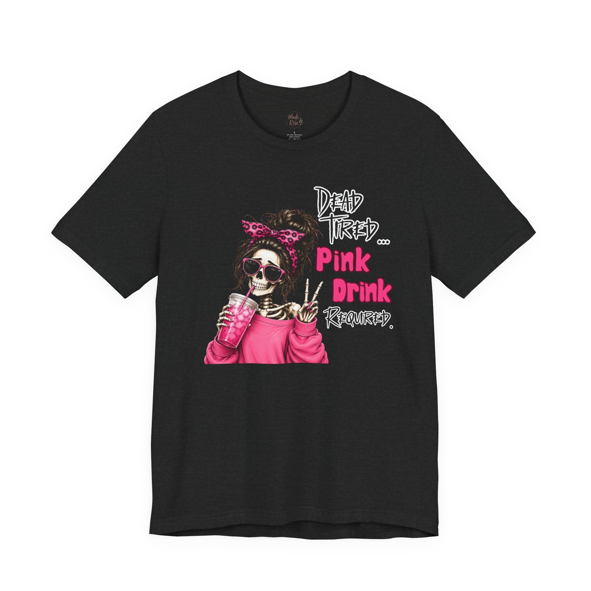 Graphic Tee — "Dead Tired… Pink Drink Required" Skeleton Mom Shirt