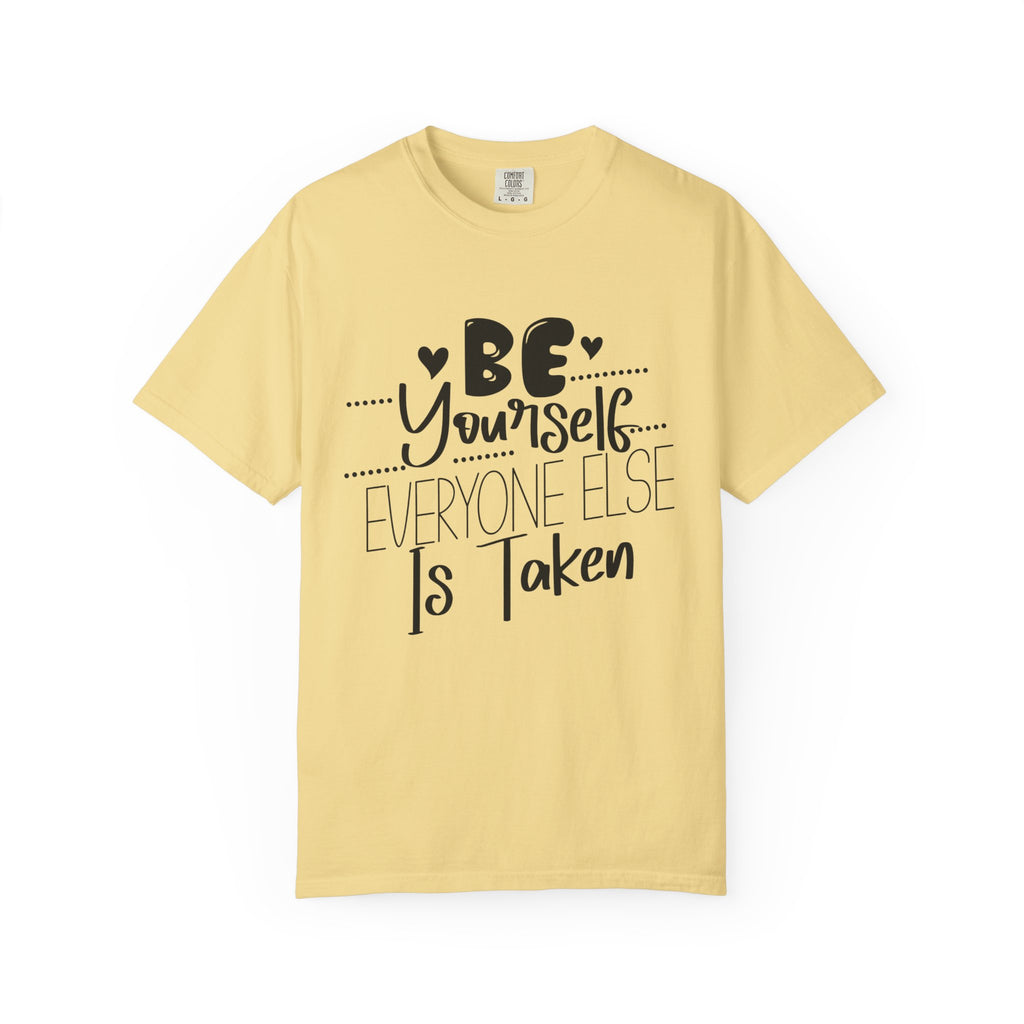 Be Yourself T-Shirt — "Be Yourself, Everyone Else Is Taken" Inspirational Tee