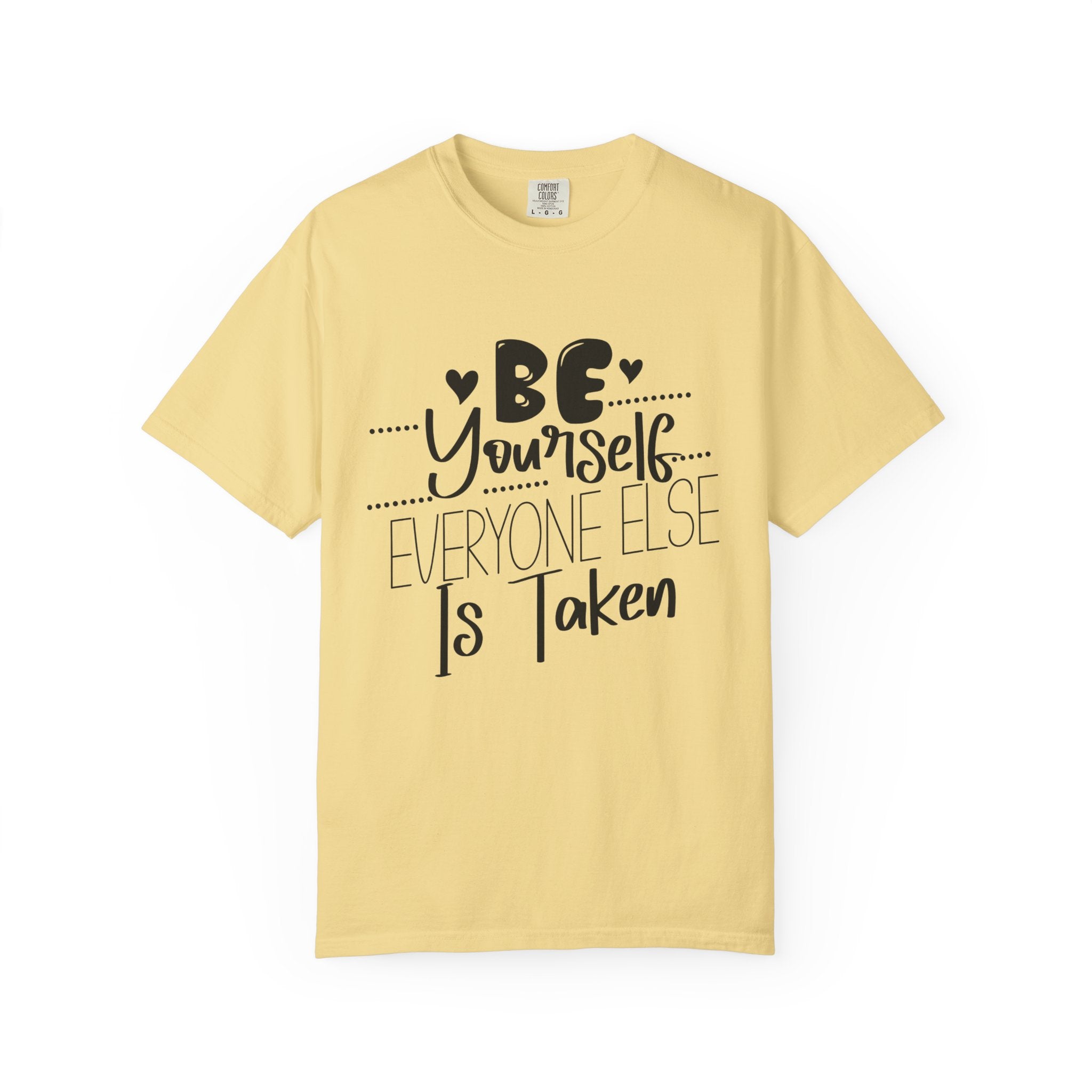 Be Yourself T-Shirt — "Be Yourself, Everyone Else Is Taken" Inspirational Tee