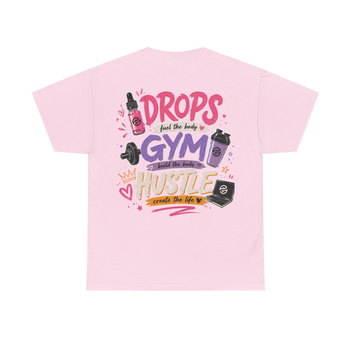 "Drops Fuel the Body, Hustle Fuels the Life" Workout T-Shirt