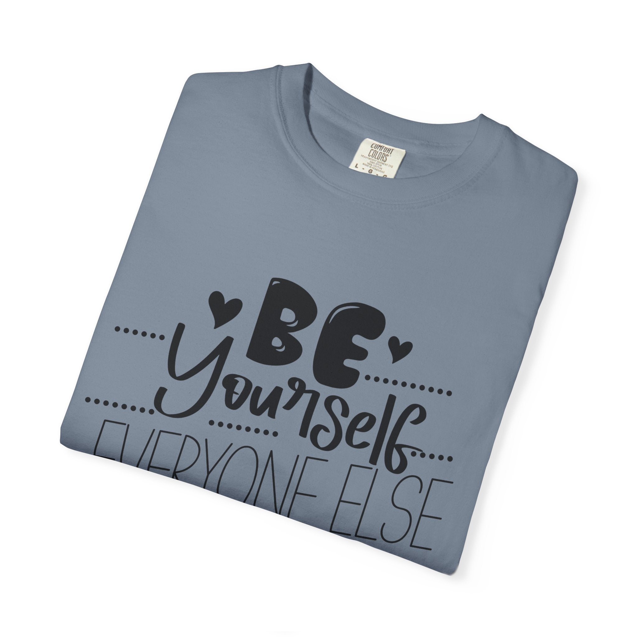 Be Yourself T-Shirt — "Be Yourself, Everyone Else Is Taken" Inspirational Tee