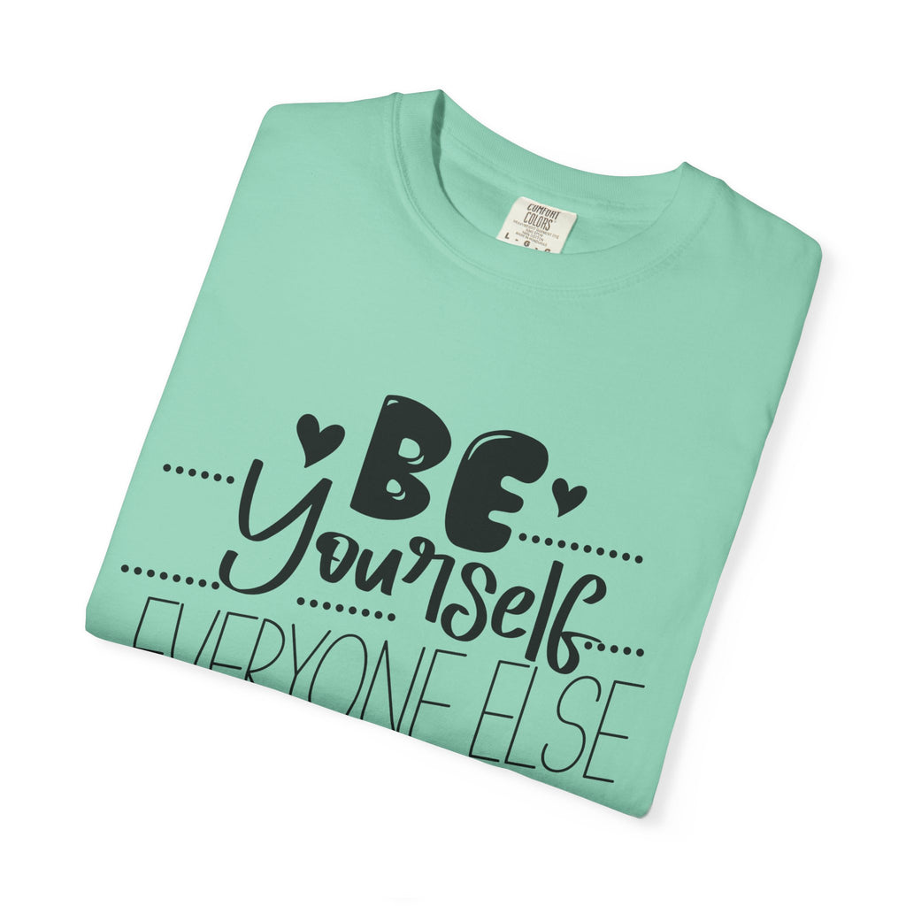 Be Yourself T-Shirt — "Be Yourself, Everyone Else Is Taken" Inspirational Tee