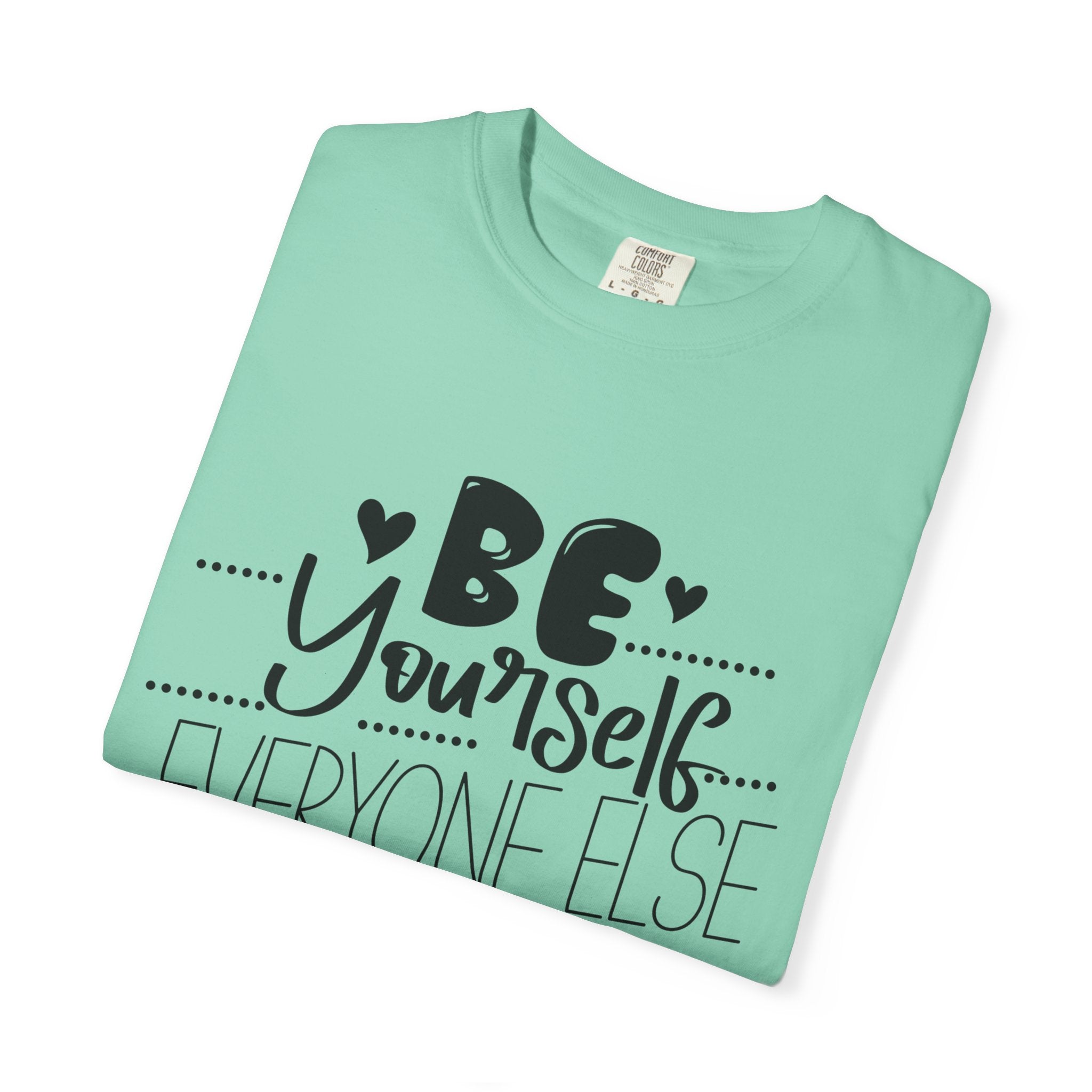 Be Yourself T-Shirt — "Be Yourself, Everyone Else Is Taken" Inspirational Tee