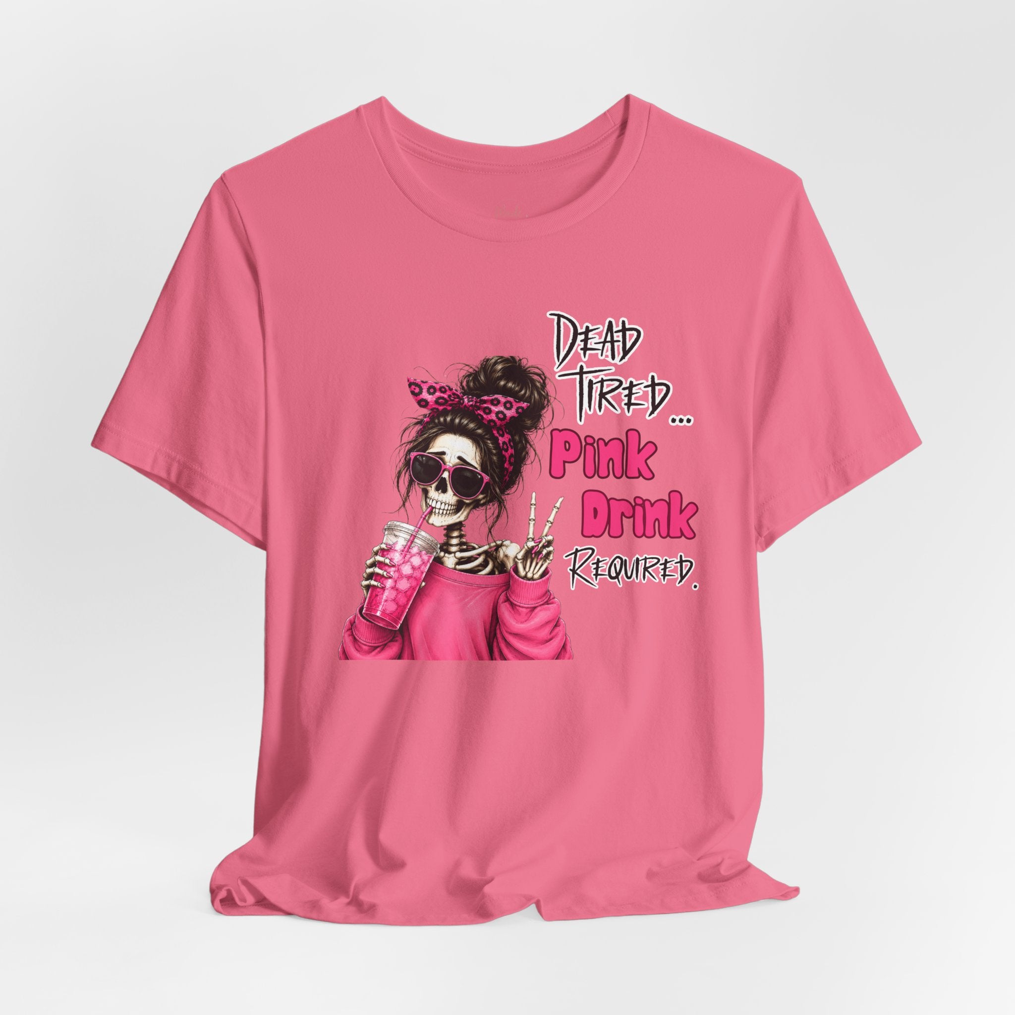 Graphic Tee — "Dead Tired… Pink Drink Required" Skeleton Mom Shirt
