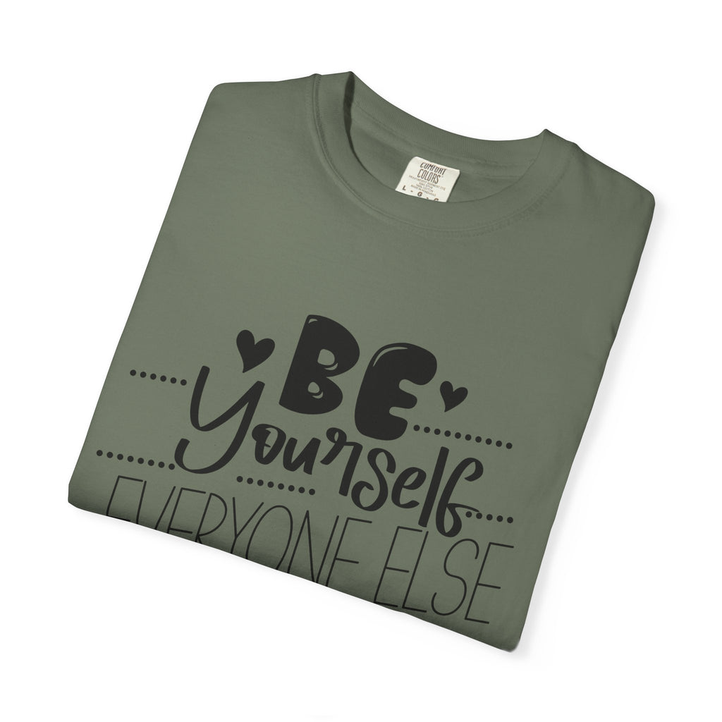 Be Yourself T-Shirt — "Be Yourself, Everyone Else Is Taken" Inspirational Tee