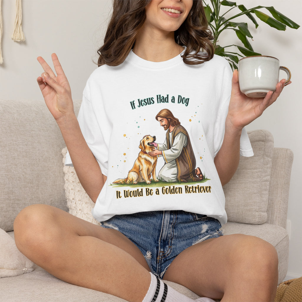 If Jesus Had a Dog It Would Be a Golden Retriever Shirt, Comfort Colors Jesus and Dog T Shirt, Faith Based Dog Shirt, Dog Lover Gift