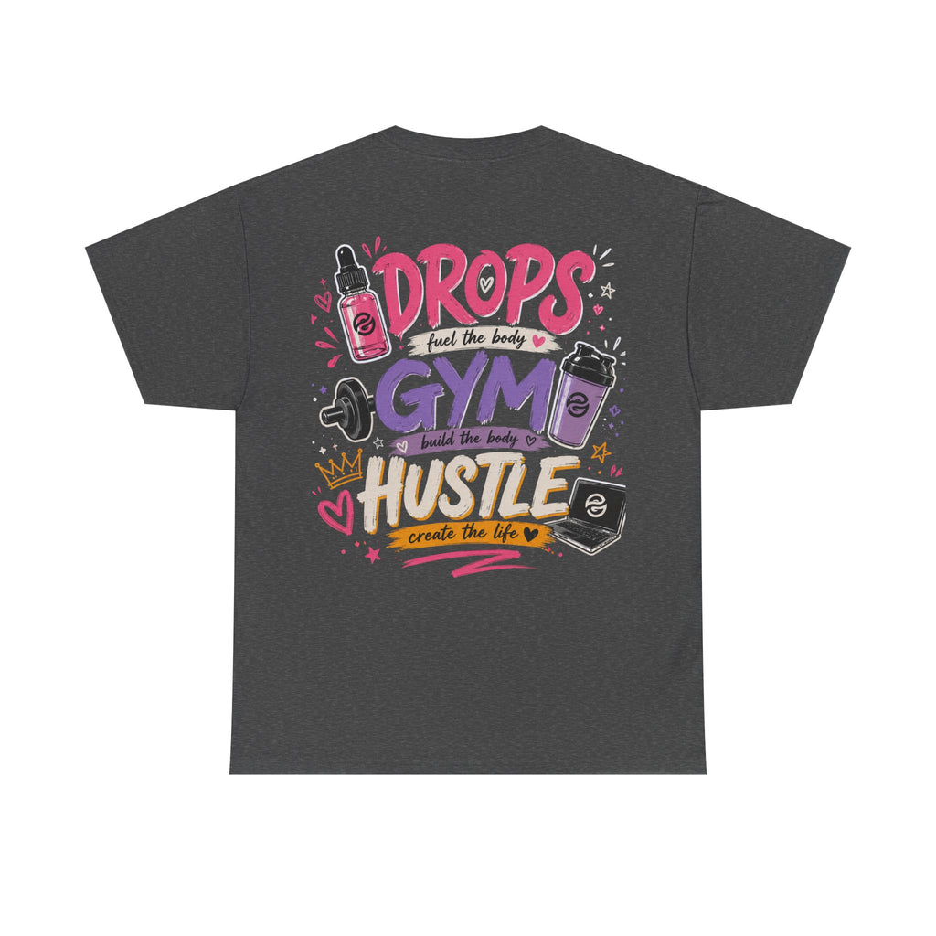 "Drops Fuel the Body, Hustle Fuels the Life" Workout T-Shirt
