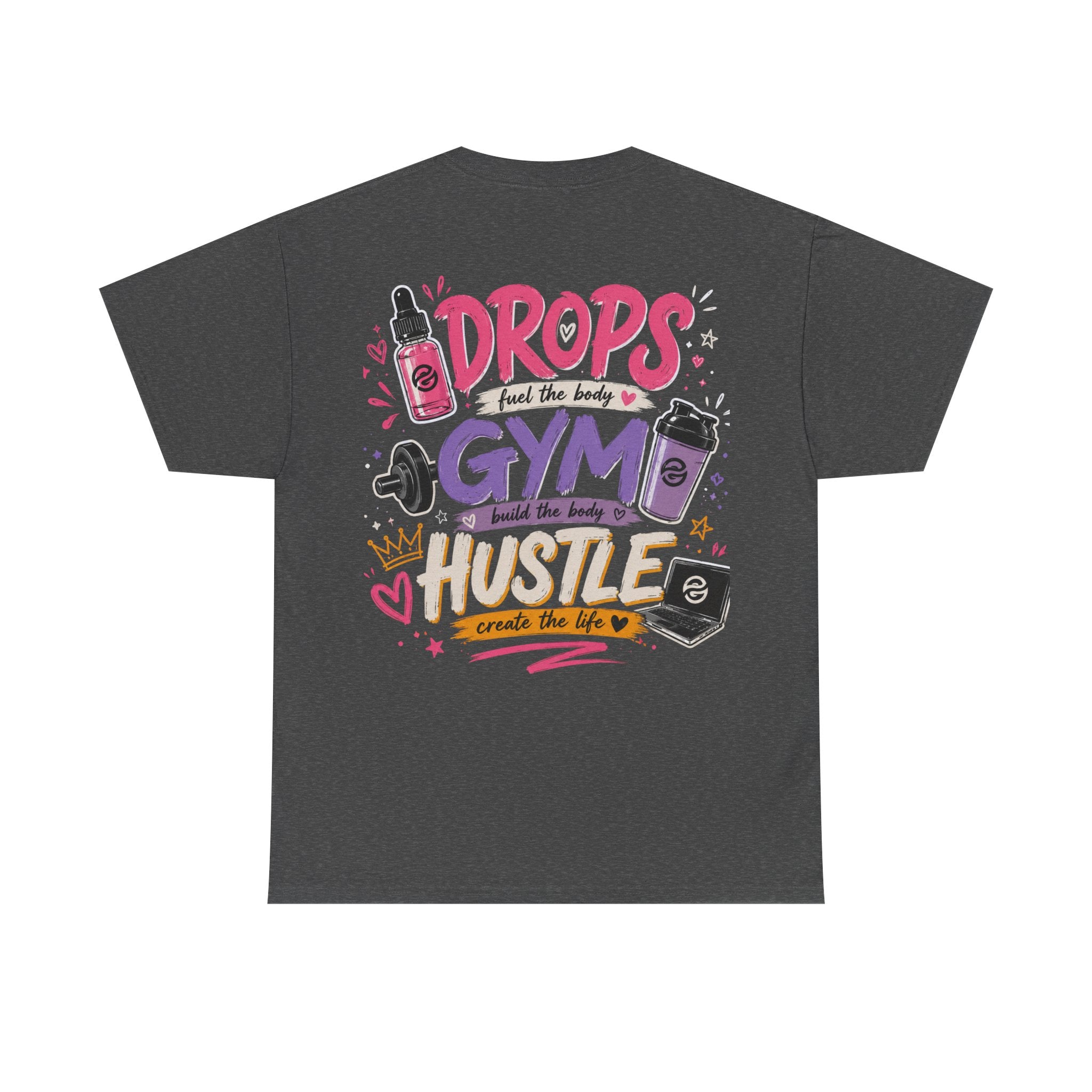 "Drops Fuel the Body, Hustle Fuels the Life" Workout T-Shirt