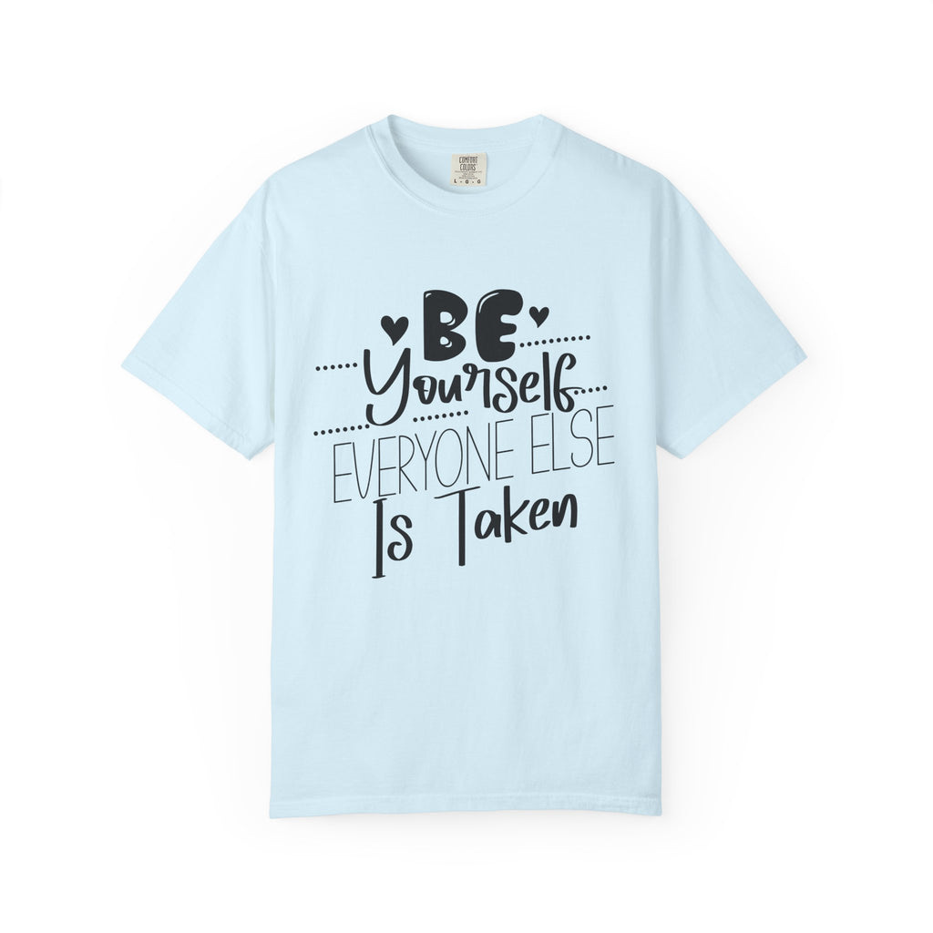 Be Yourself T-Shirt — "Be Yourself, Everyone Else Is Taken" Inspirational Tee