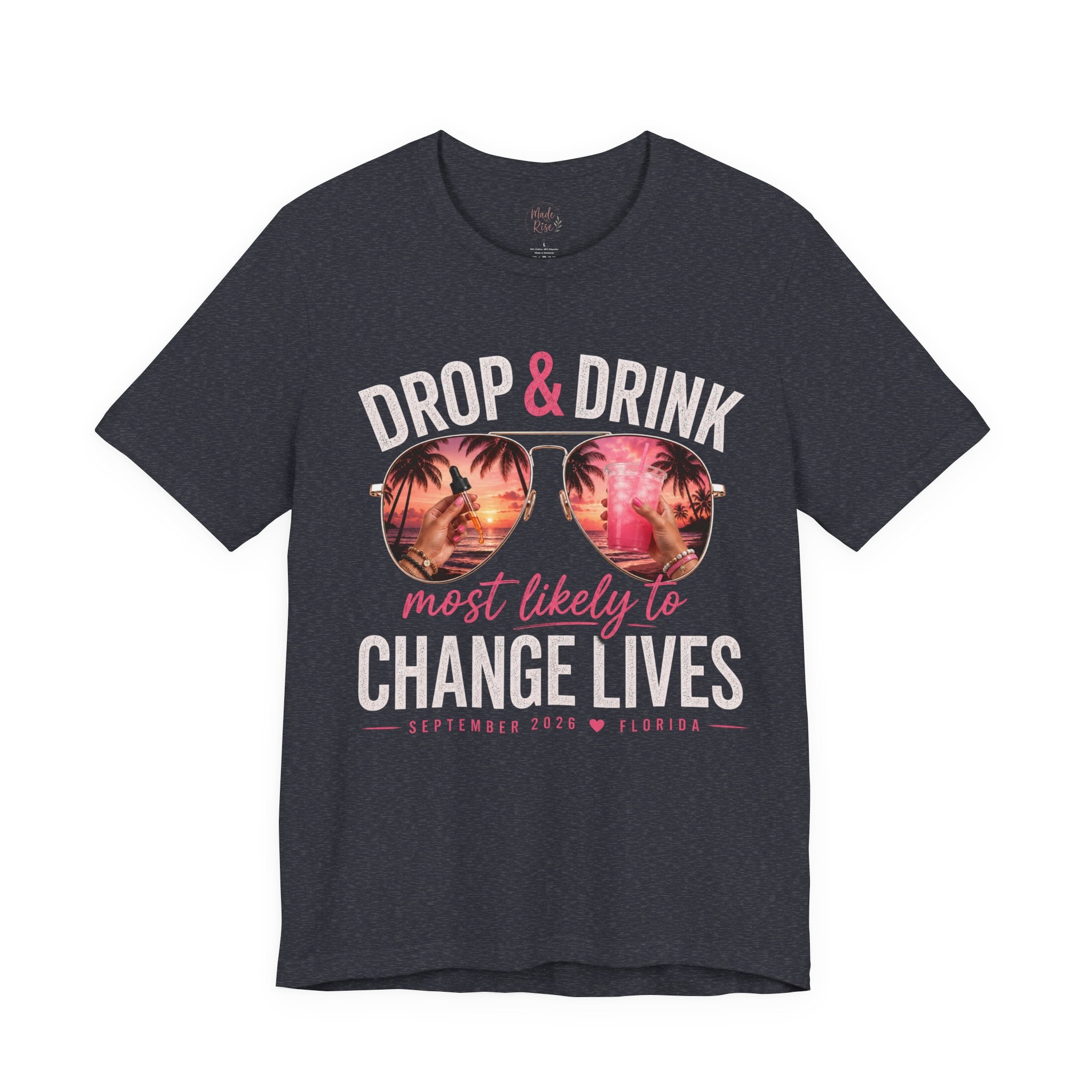 Team Drop & Drink “Most Likely to Change Lives” T-Shirt