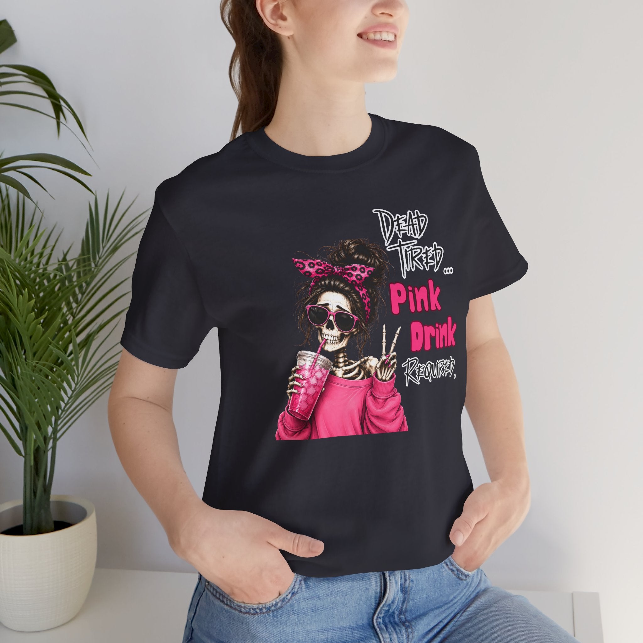 Graphic Tee — "Dead Tired… Pink Drink Required" Skeleton Mom Shirt