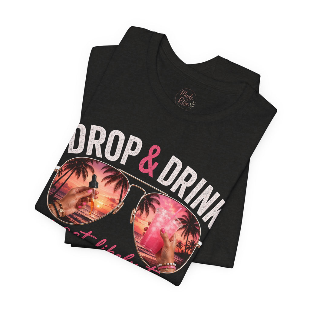 Team Drop & Drink “Most Likely to Change Lives” T-Shirt