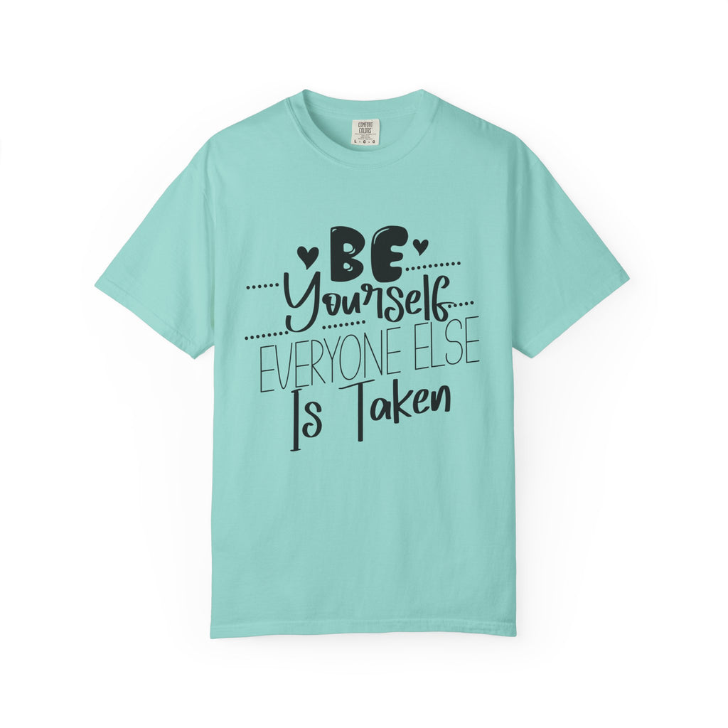 Be Yourself T-Shirt — "Be Yourself, Everyone Else Is Taken" Inspirational Tee