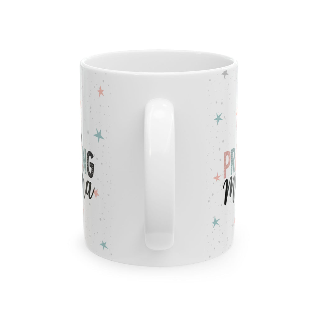 Praying Mama Mug, Coffee Lover Gift, New Mom or Mothers Day Gift, Christian Ceramic Tea Cup