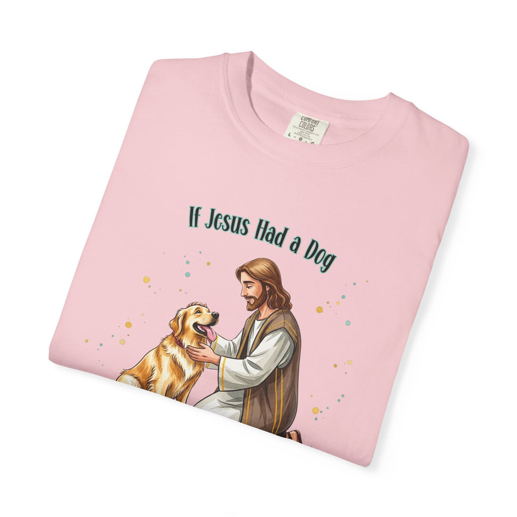 If Jesus Had a Dog It Would Be a Golden Retriever Shirt, Comfort Colors Jesus and Dog T Shirt, Faith Based Dog Shirt, Dog Lover Gift