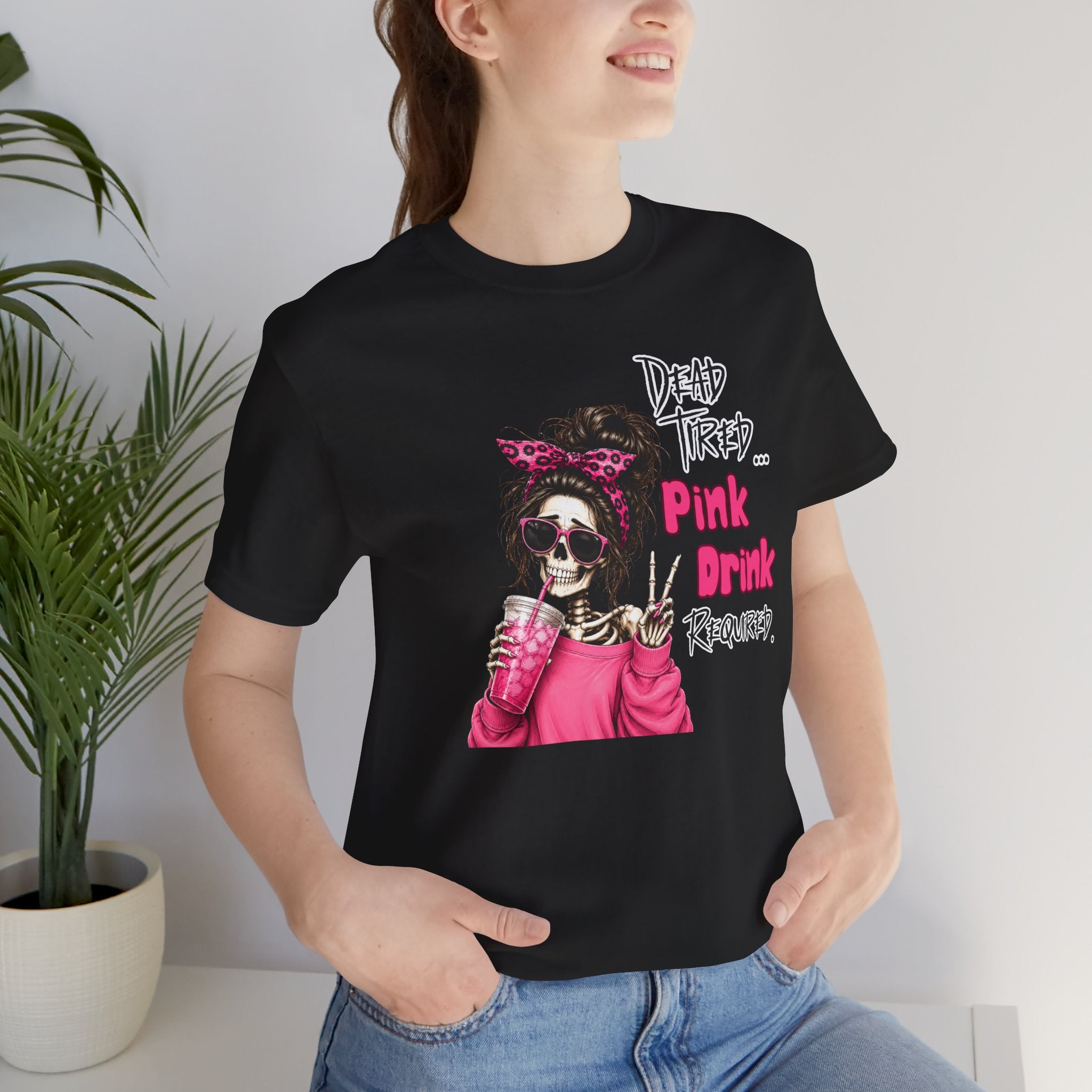 Graphic Tee — "Dead Tired… Pink Drink Required" Skeleton Mom Shirt