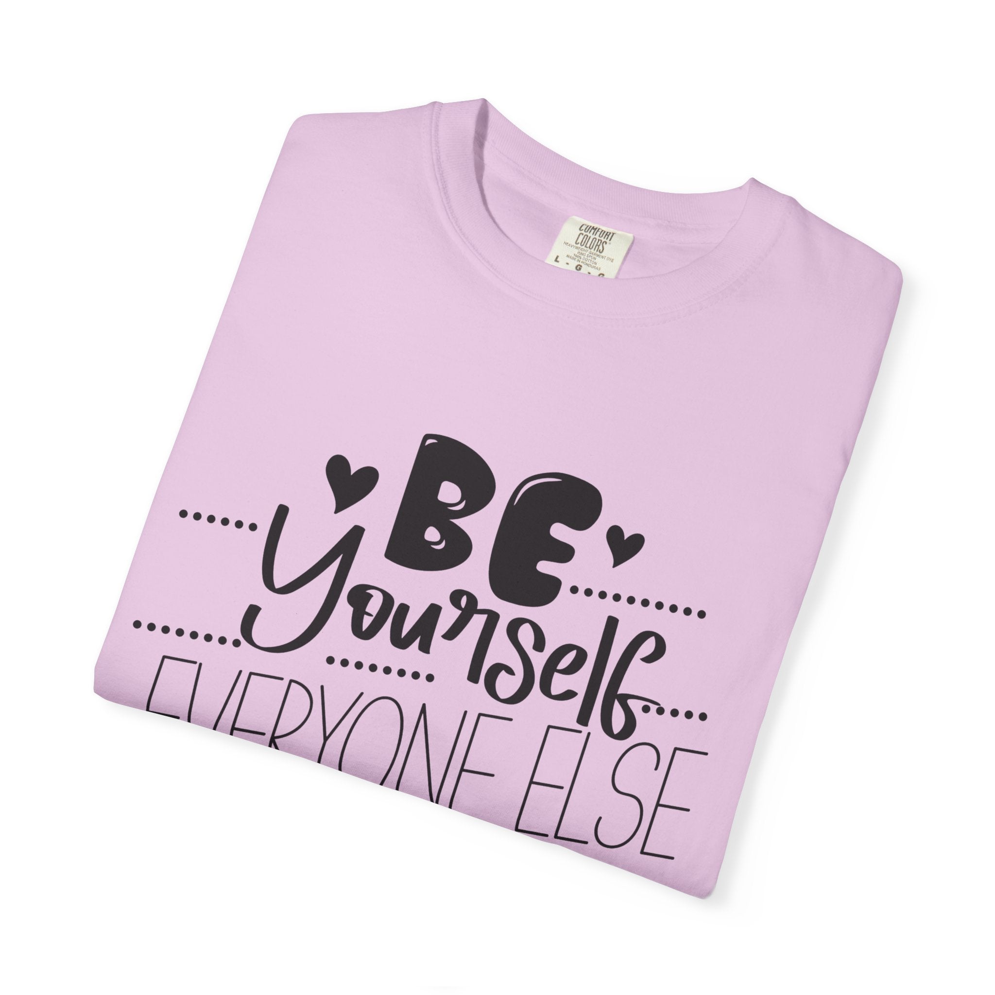 Be Yourself T-Shirt — "Be Yourself, Everyone Else Is Taken" Inspirational Tee