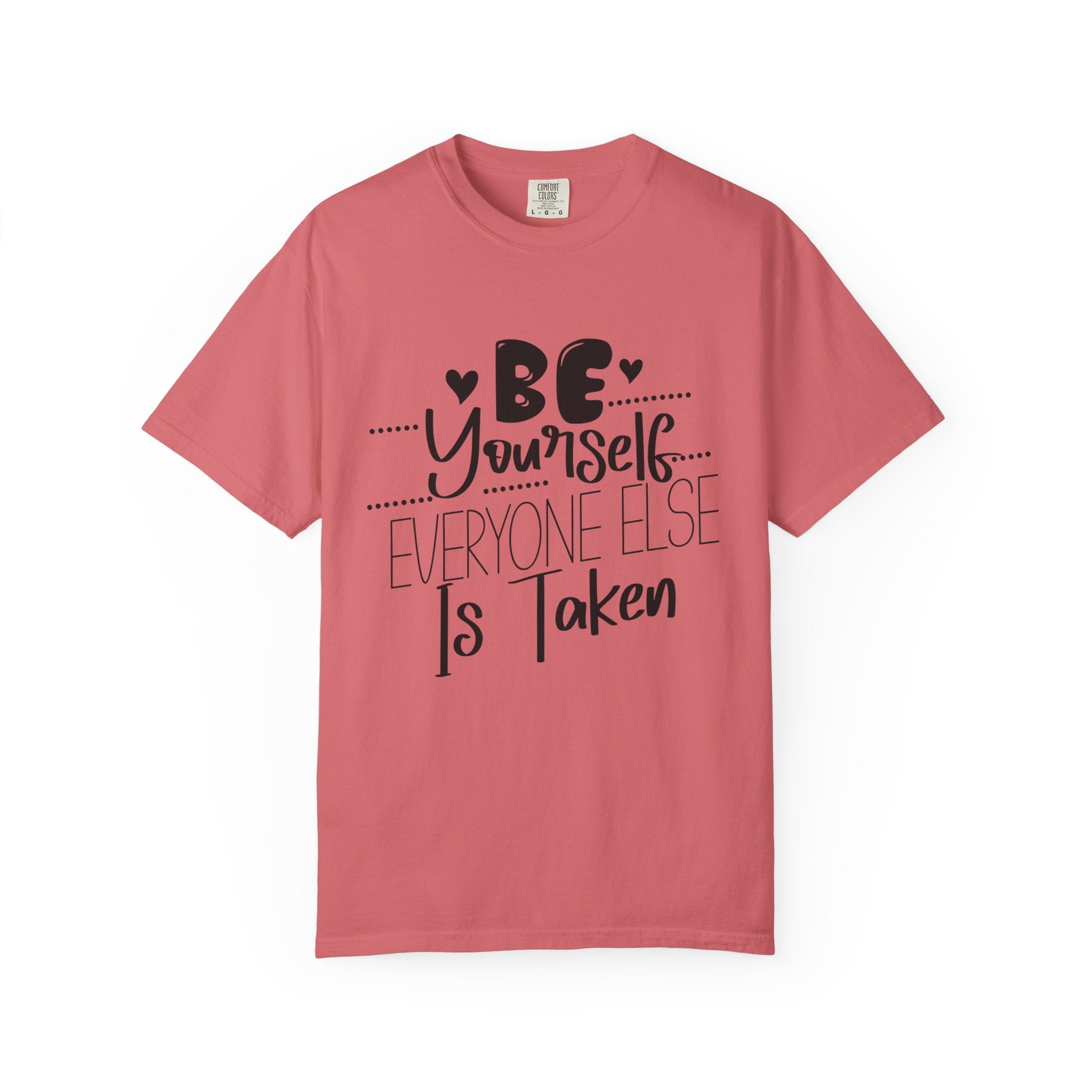 Be Yourself T-Shirt — "Be Yourself, Everyone Else Is Taken" Inspirational Tee
