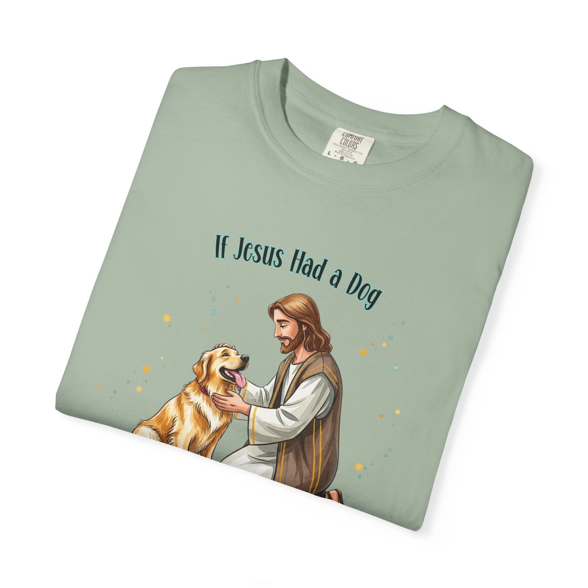 If Jesus Had a Dog It Would Be a Golden Retriever Shirt, Comfort Colors Jesus and Dog T Shirt, Faith Based Dog Shirt, Dog Lover Gift
