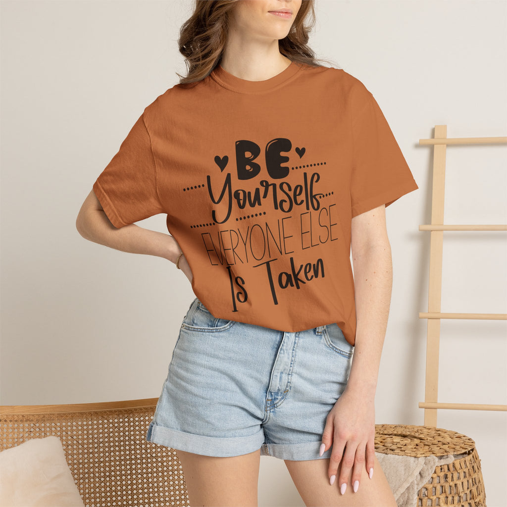 Be Yourself T-Shirt — "Be Yourself, Everyone Else Is Taken" Inspirational Tee