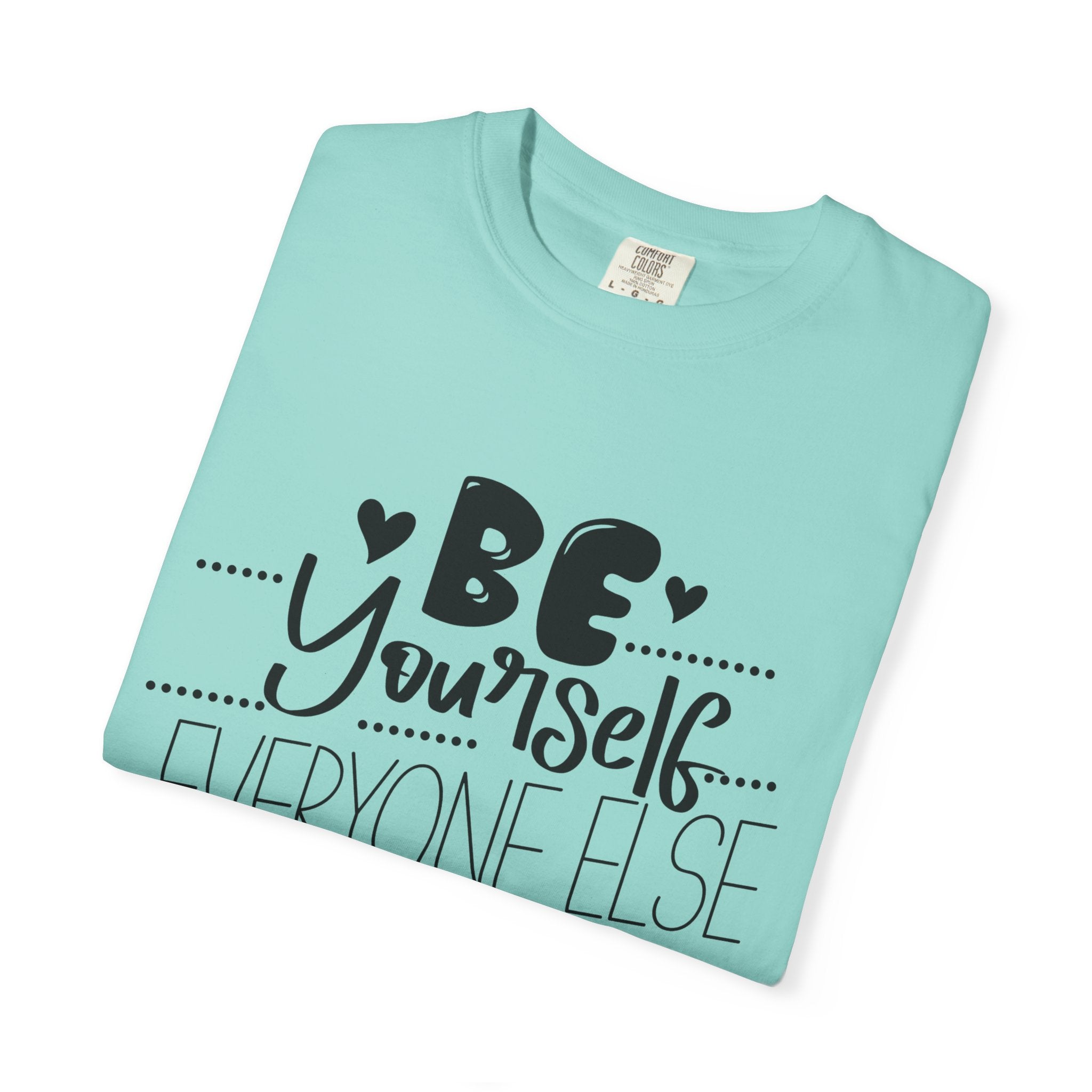 Be Yourself T-Shirt — "Be Yourself, Everyone Else Is Taken" Inspirational Tee