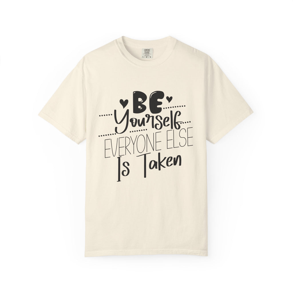 Be Yourself T-Shirt — "Be Yourself, Everyone Else Is Taken" Inspirational Tee