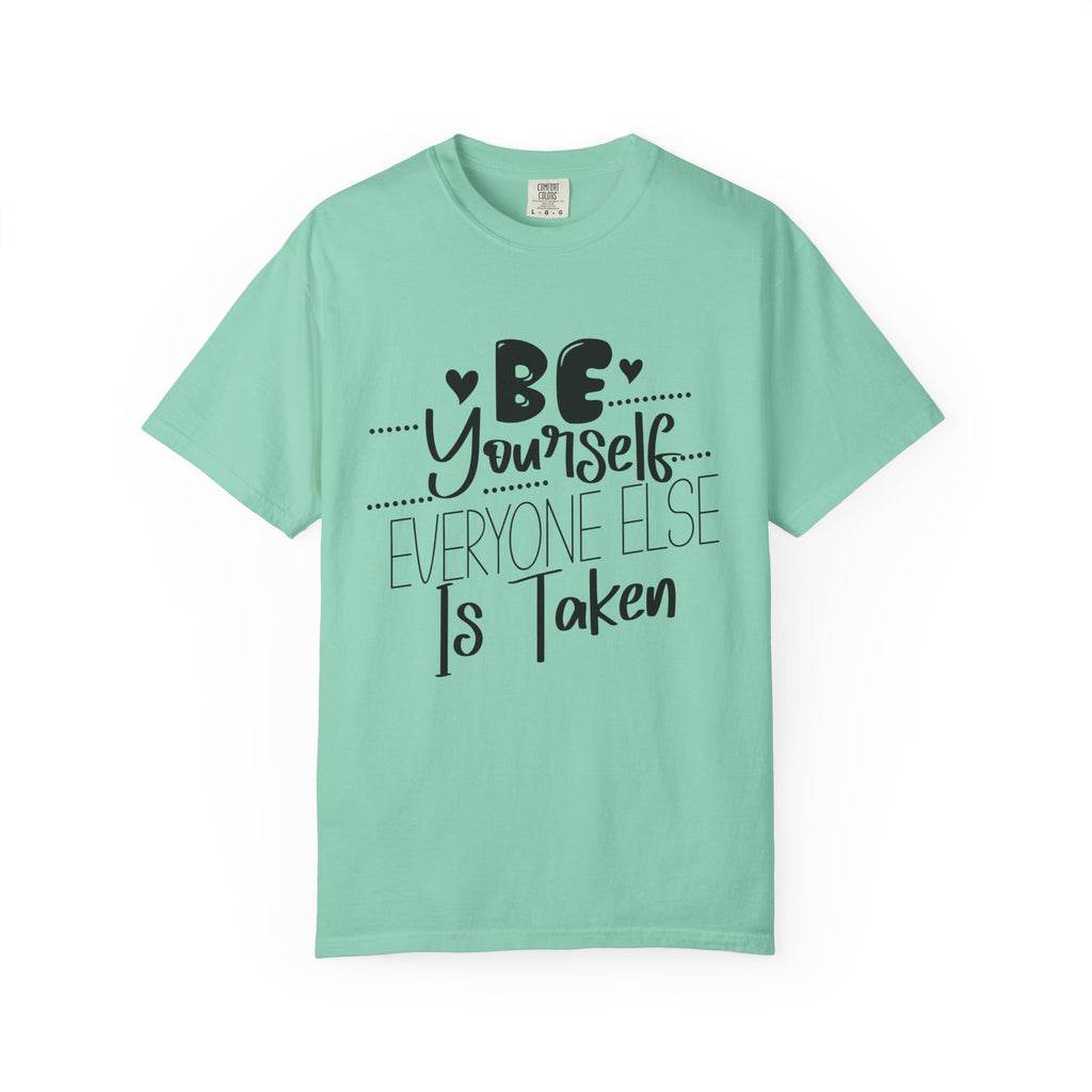 Be Yourself T-Shirt — "Be Yourself, Everyone Else Is Taken" Inspirational Tee