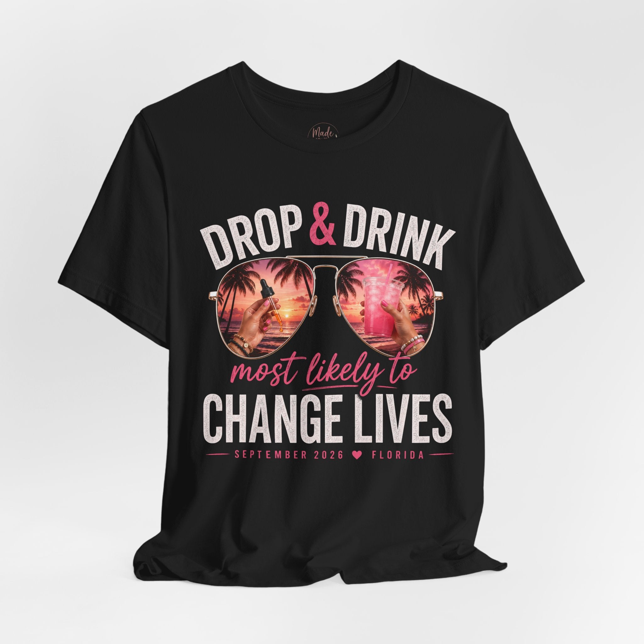 Team Drop & Drink “Most Likely to Change Lives” T-Shirt