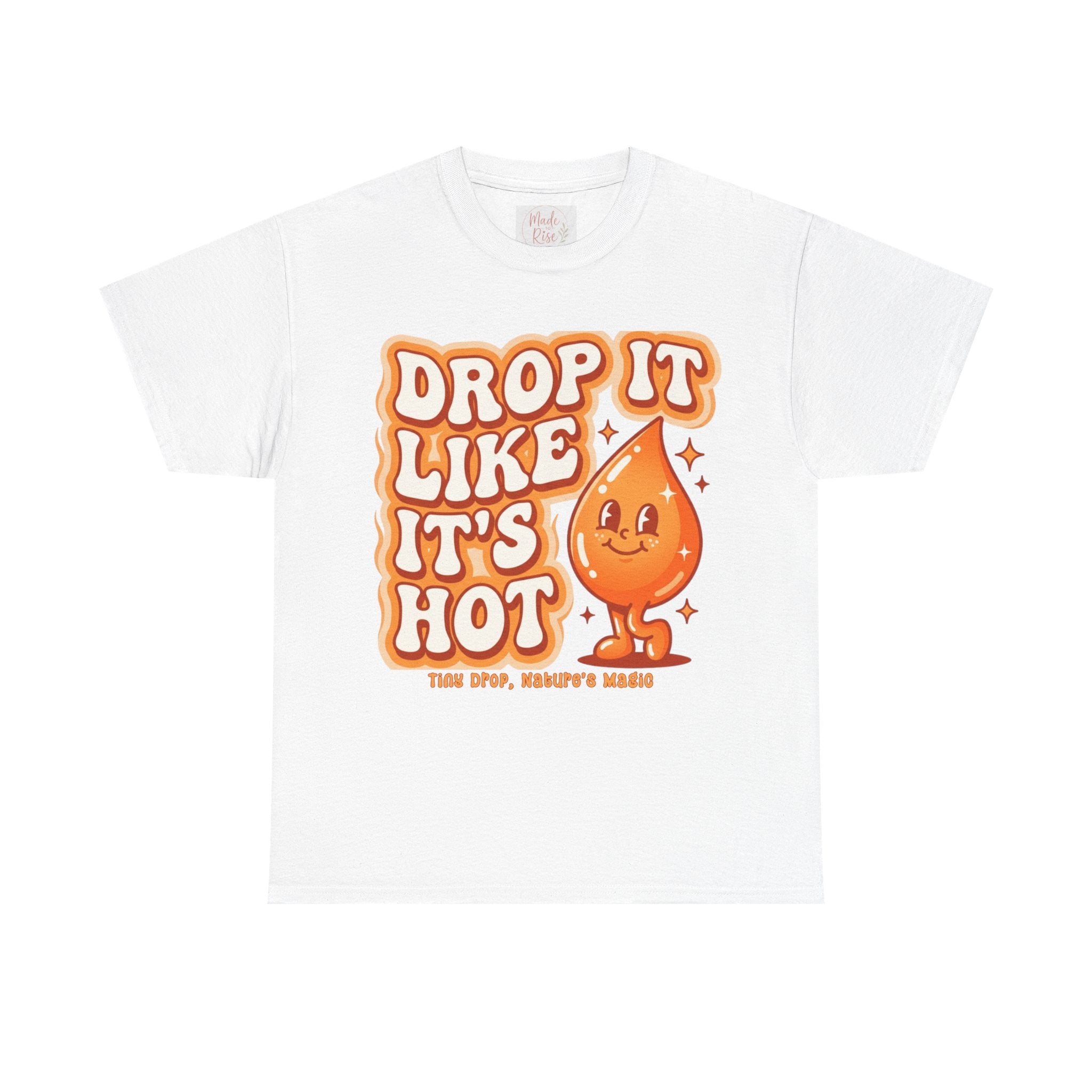 Drop It Like It's Hot tee | Cute smiling hot drop graphic t-shirt