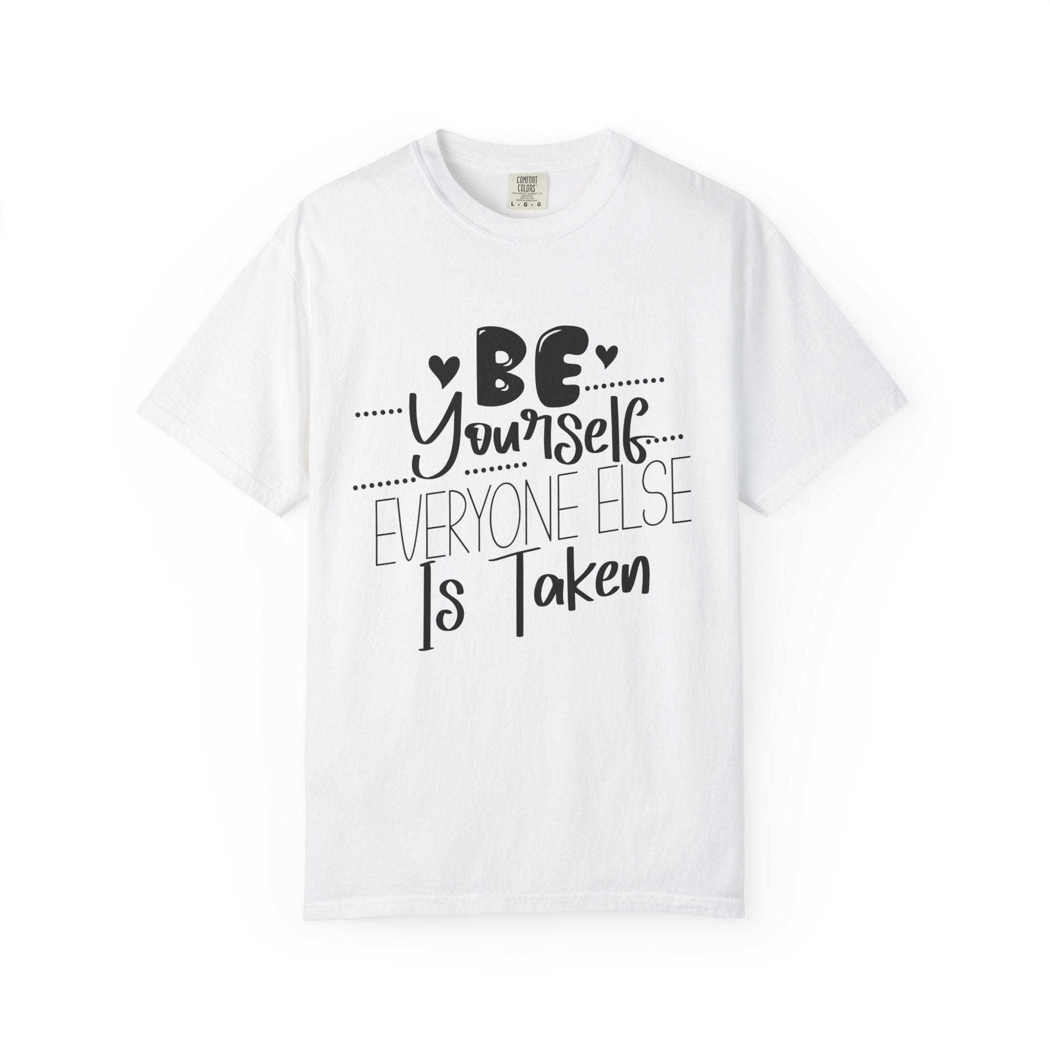 Be Yourself T-Shirt — "Be Yourself, Everyone Else Is Taken" Inspirational Tee