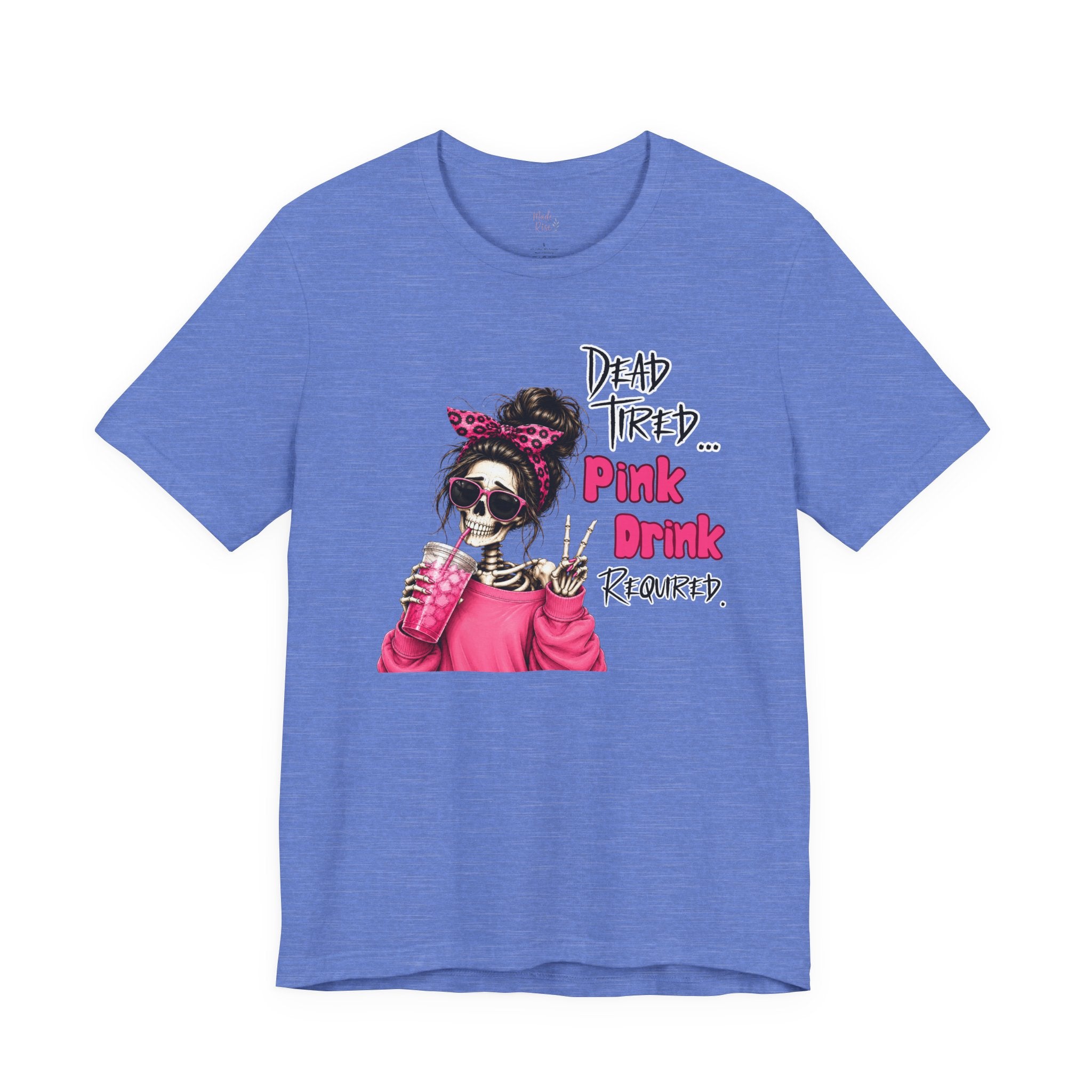 Graphic Tee — "Dead Tired… Pink Drink Required" Skeleton Mom Shirt