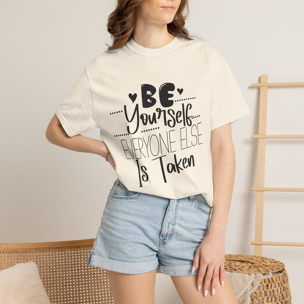 Be Yourself T-Shirt — "Be Yourself, Everyone Else Is Taken" Inspirational Tee