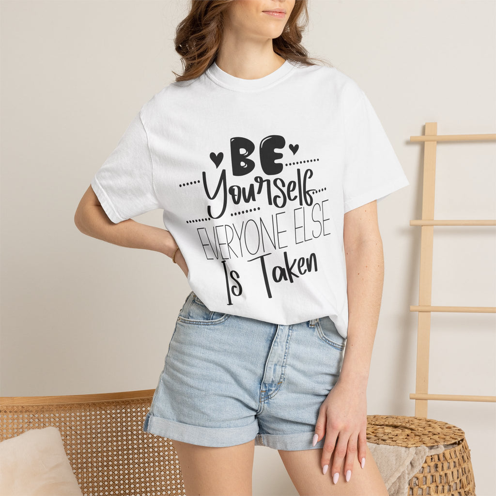 Be Yourself T-Shirt — "Be Yourself, Everyone Else Is Taken" Inspirational Tee