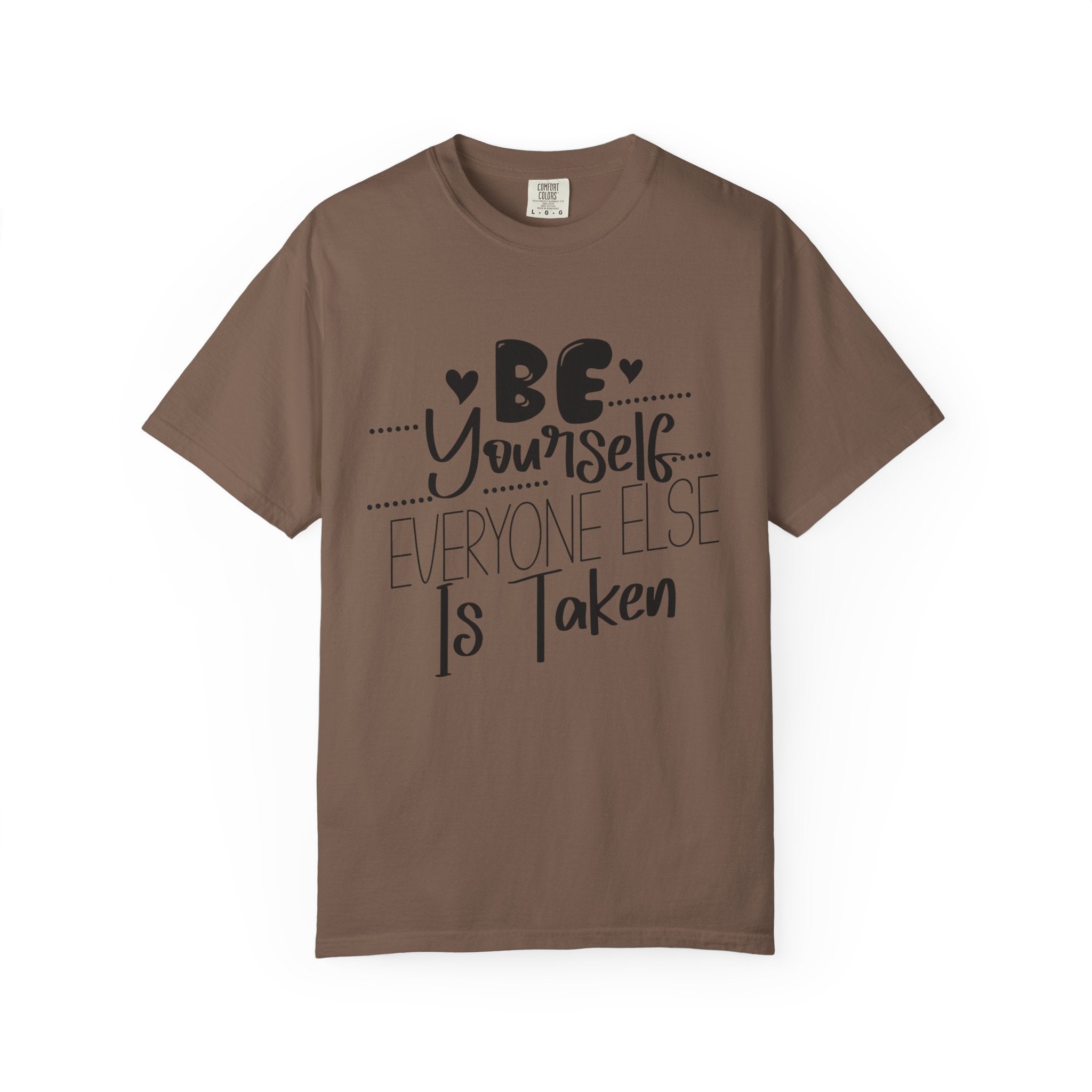 Be Yourself T-Shirt — "Be Yourself, Everyone Else Is Taken" Inspirational Tee