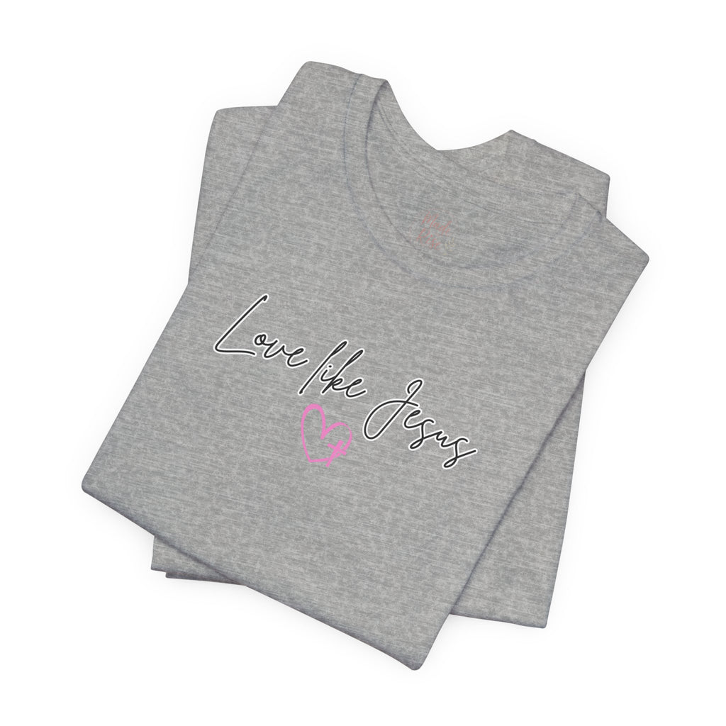 Love Like Jesus Christian Shirt for Women, Trust Obey Pray Faith Scripture Tee, Faith Led Apparel, Bible Study gift, Scripture Reading Shirt