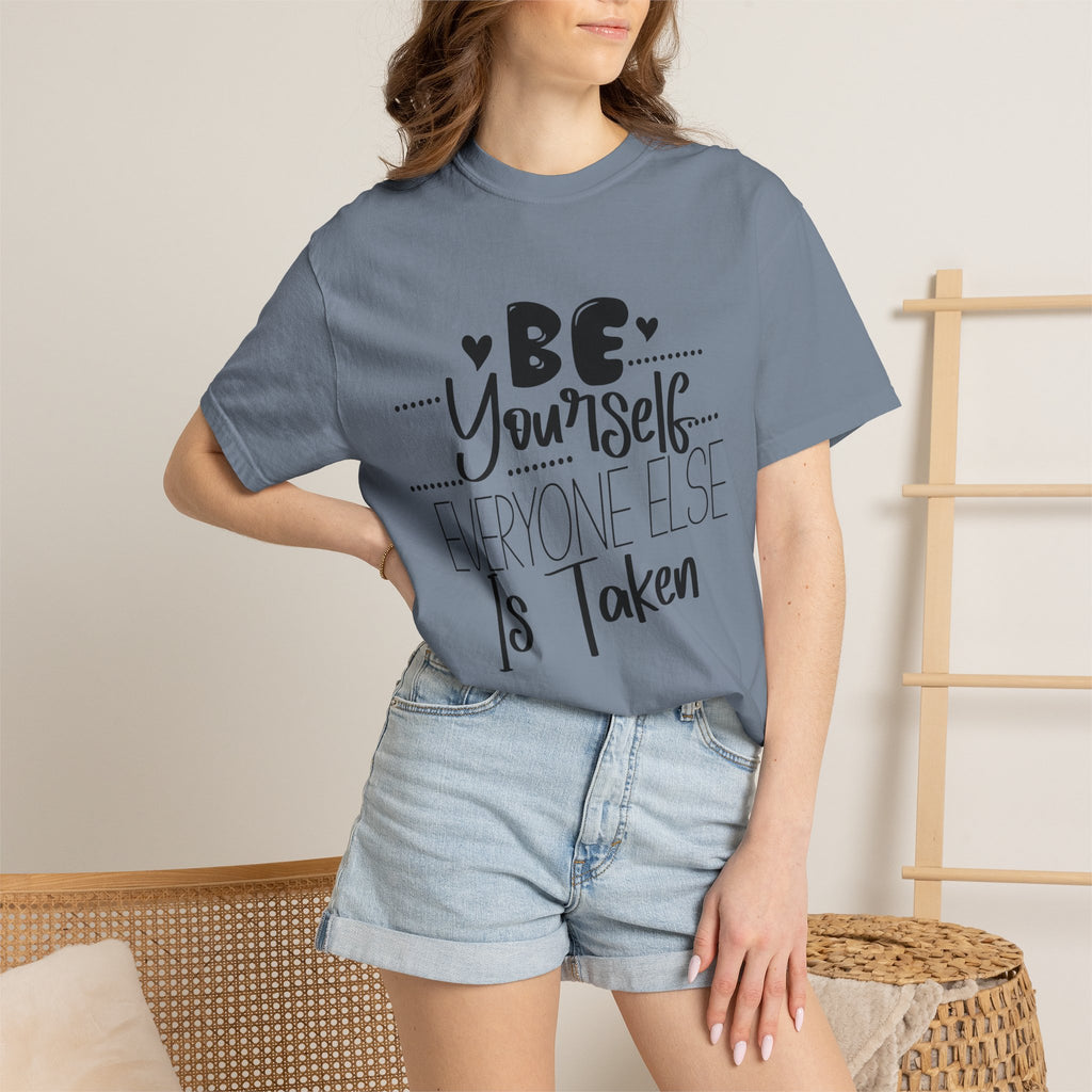 Be Yourself T-Shirt — "Be Yourself, Everyone Else Is Taken" Inspirational Tee