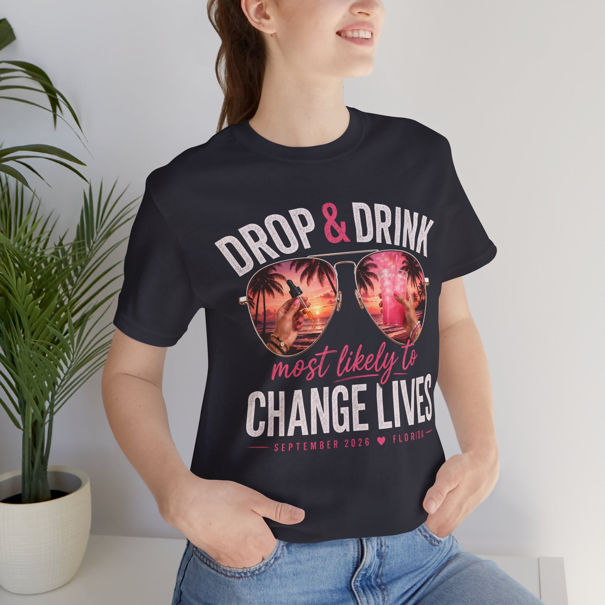 Team Drop & Drink “Most Likely to Change Lives” T-Shirt