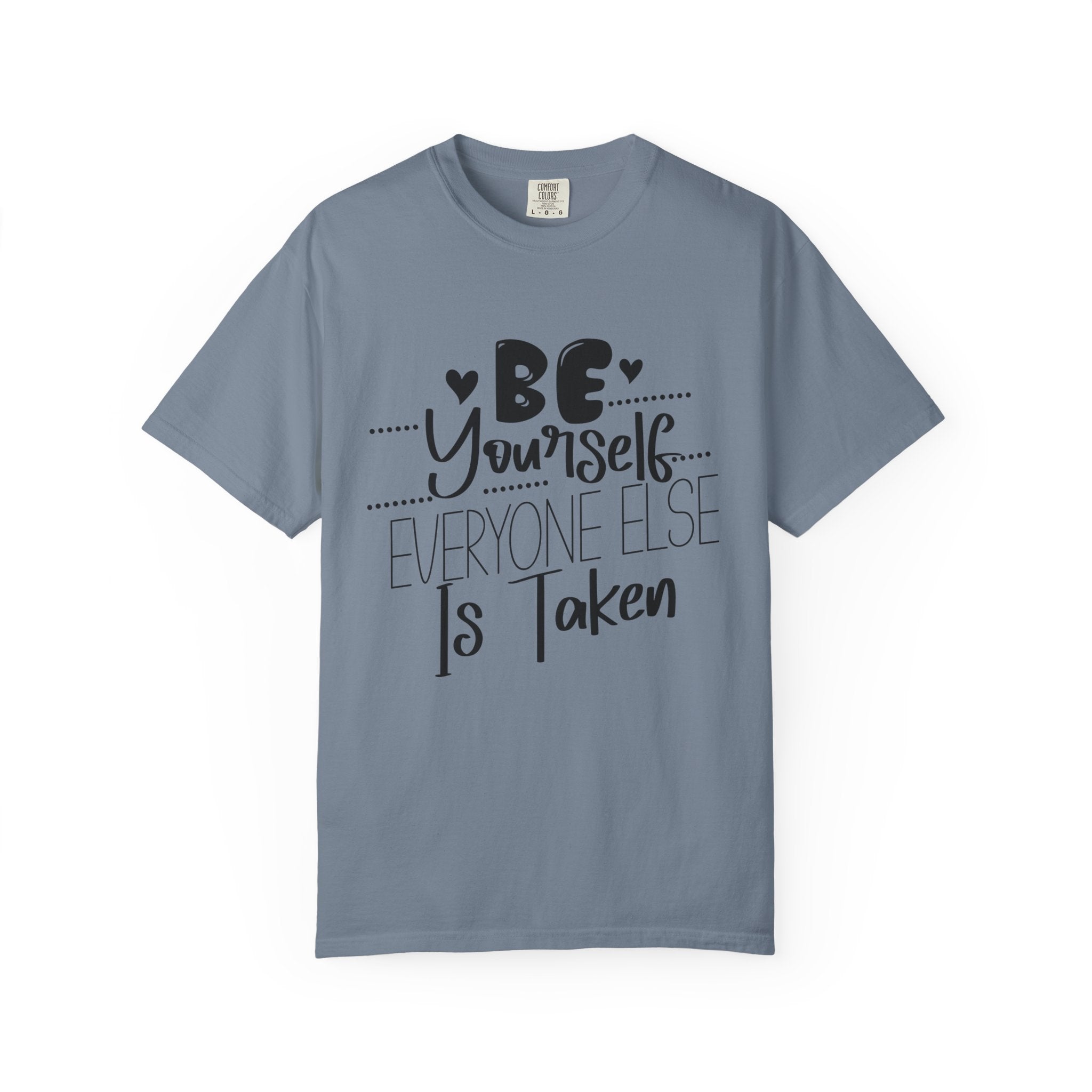 Be Yourself T-Shirt — "Be Yourself, Everyone Else Is Taken" Inspirational Tee