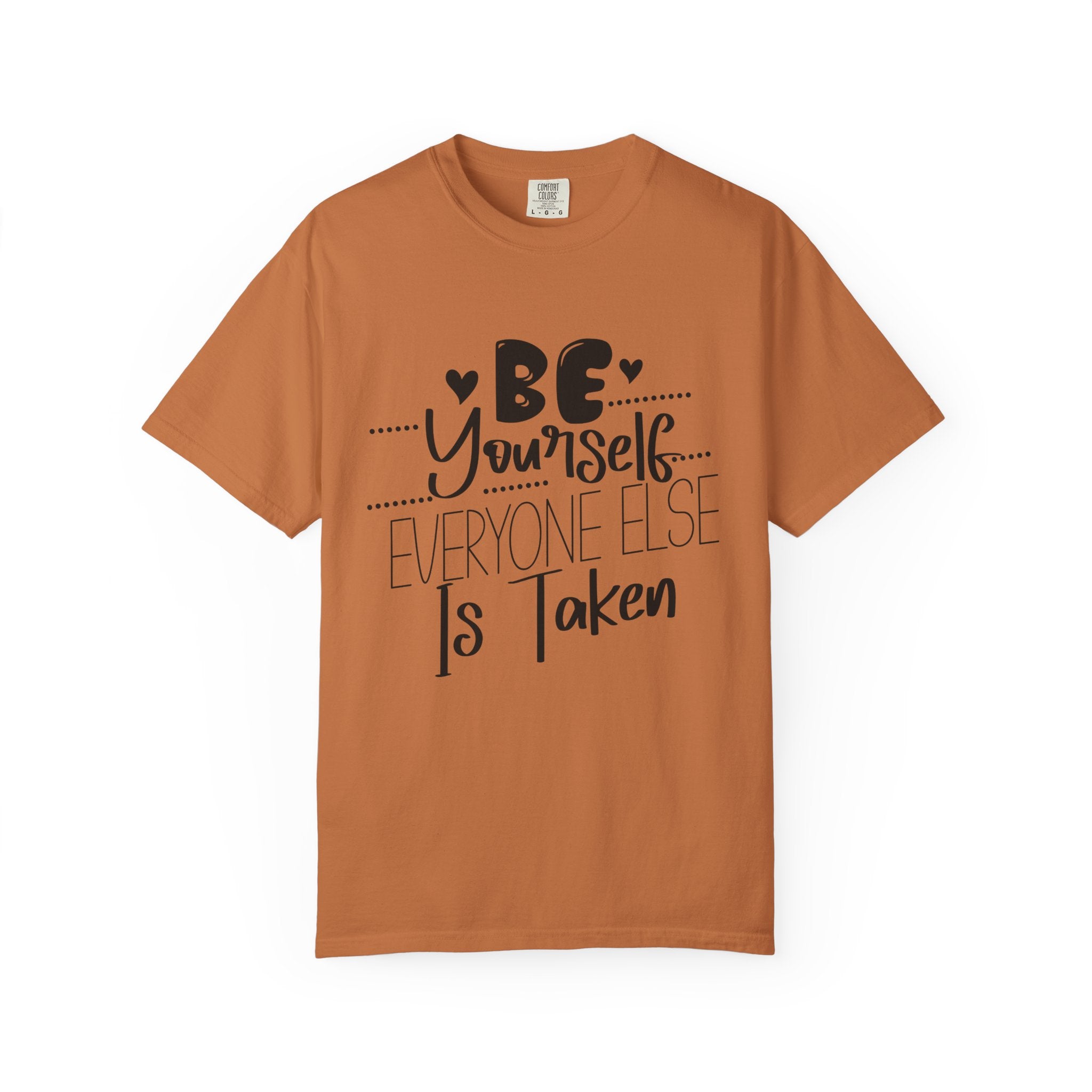 Be Yourself T-Shirt — "Be Yourself, Everyone Else Is Taken" Inspirational Tee