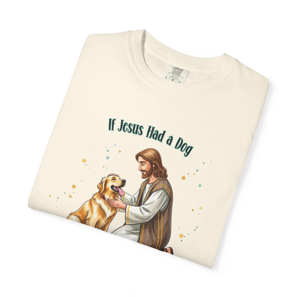 If Jesus Had a Dog It Would Be a Golden Retriever Shirt, Comfort Colors Jesus and Dog T Shirt, Faith Based Dog Shirt, Dog Lover Gift
