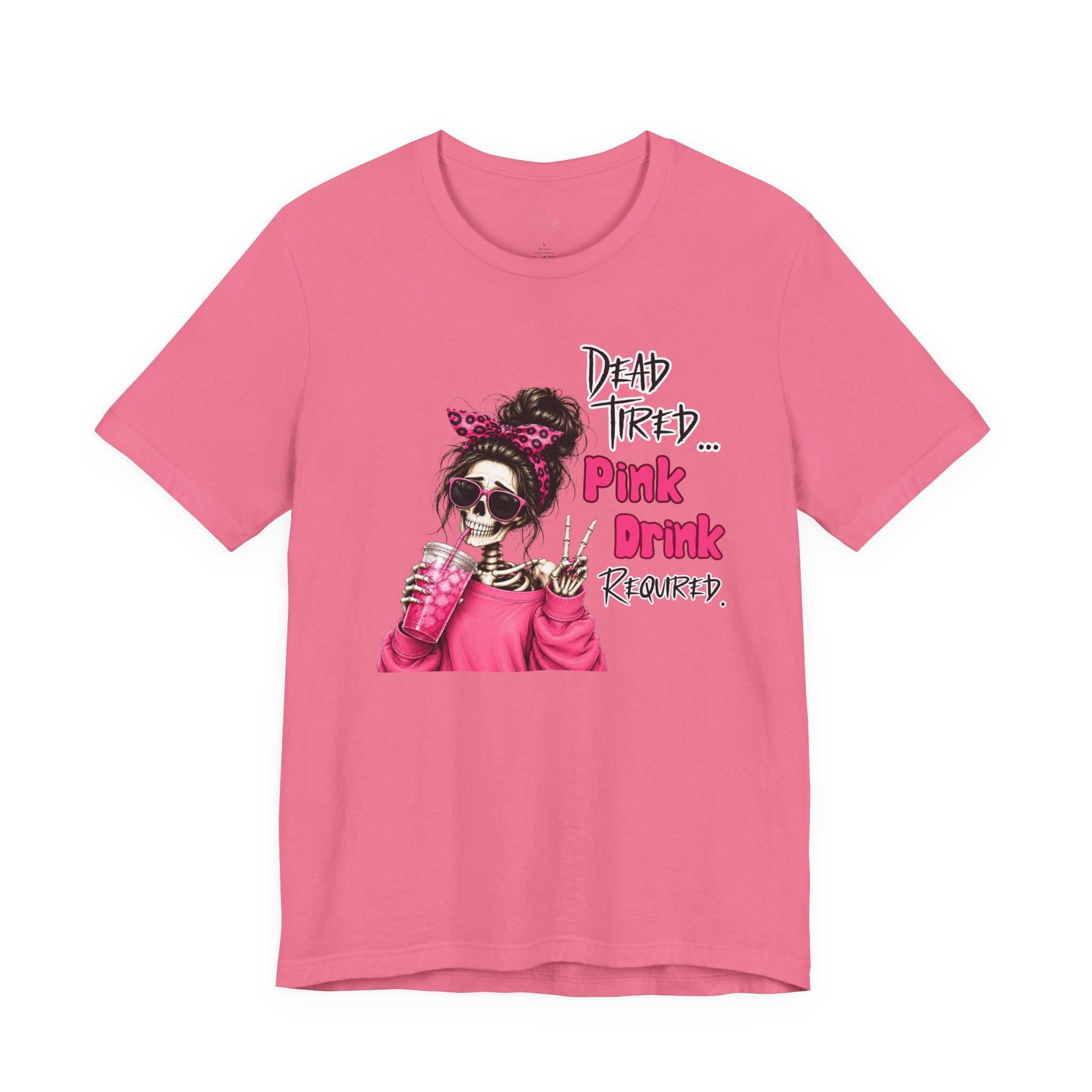 Graphic Tee — "Dead Tired… Pink Drink Required" Skeleton Mom Shirt