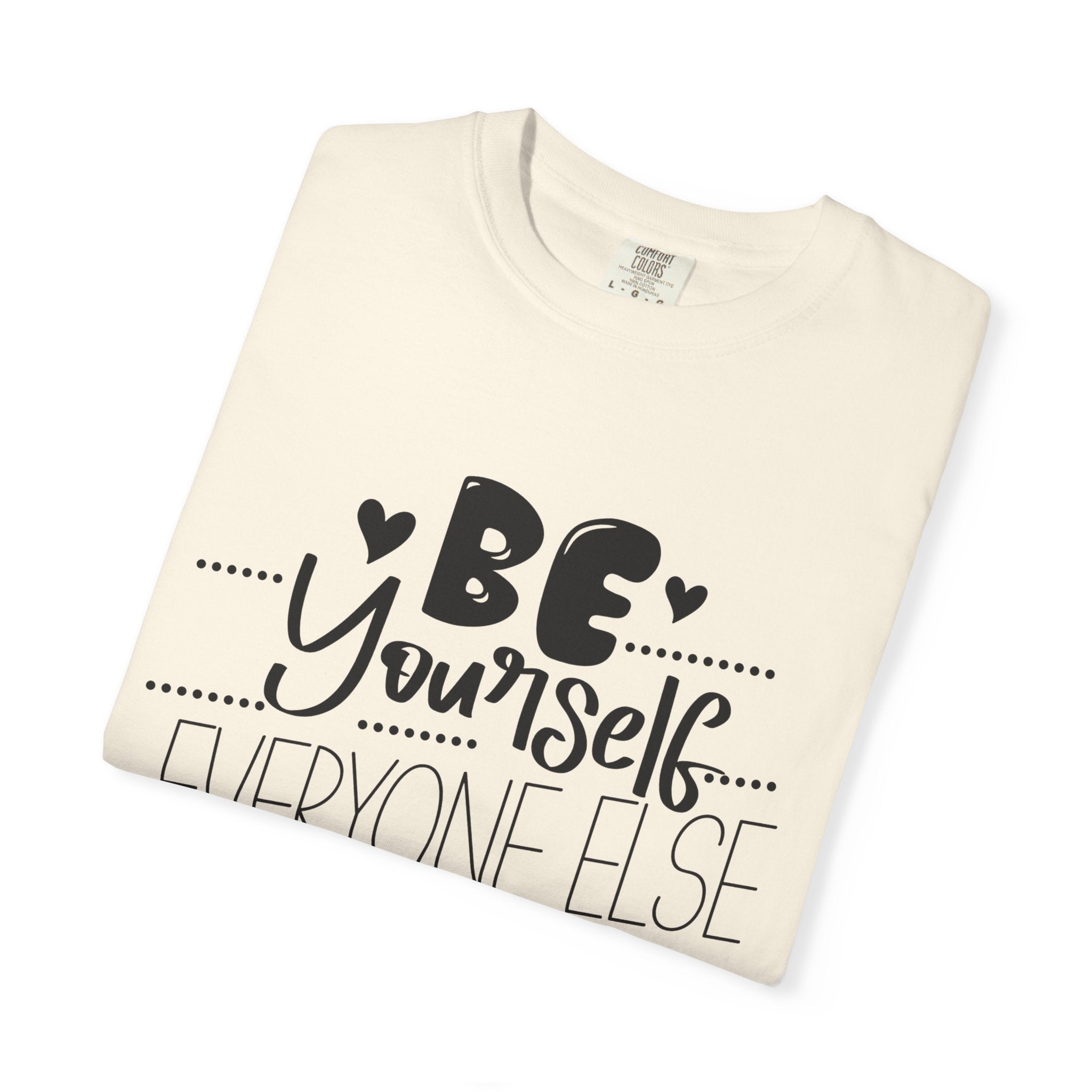 Be Yourself T-Shirt — "Be Yourself, Everyone Else Is Taken" Inspirational Tee