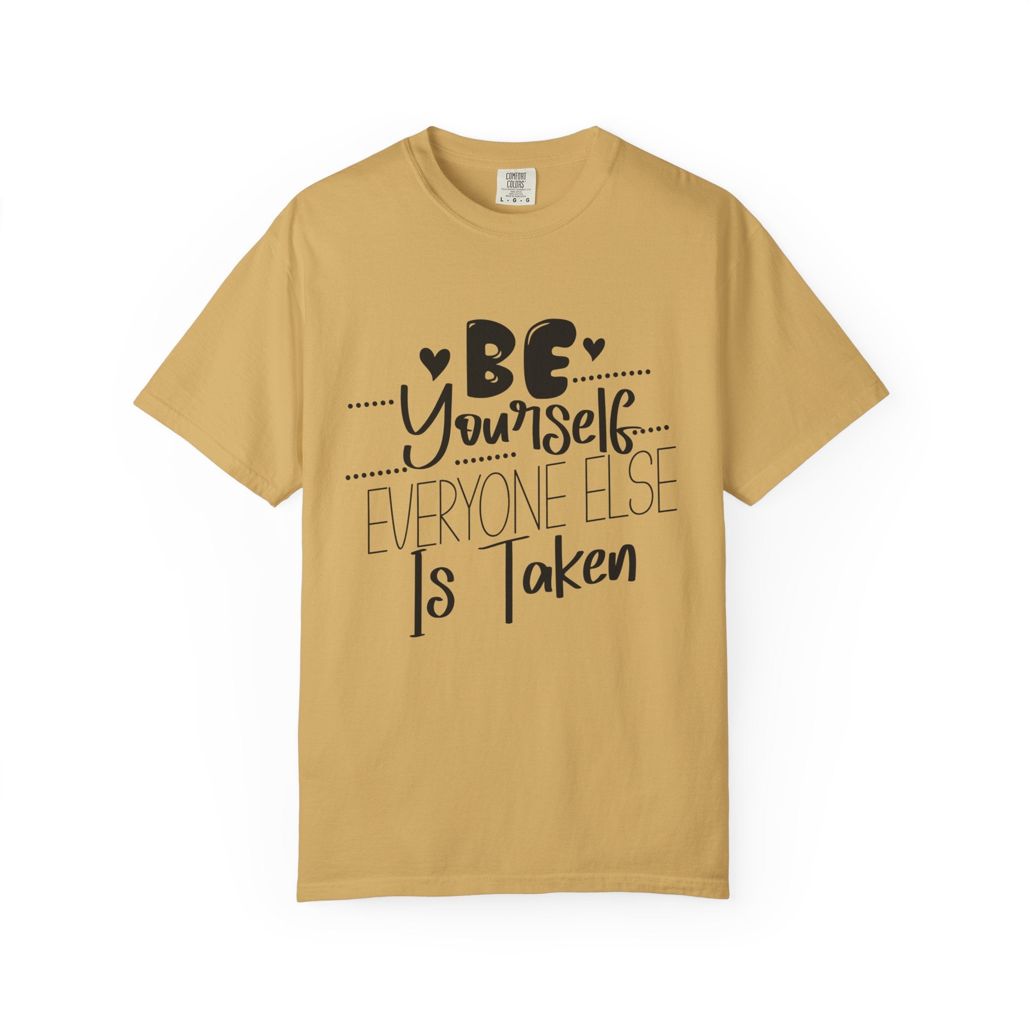 Be Yourself T-Shirt — "Be Yourself, Everyone Else Is Taken" Inspirational Tee