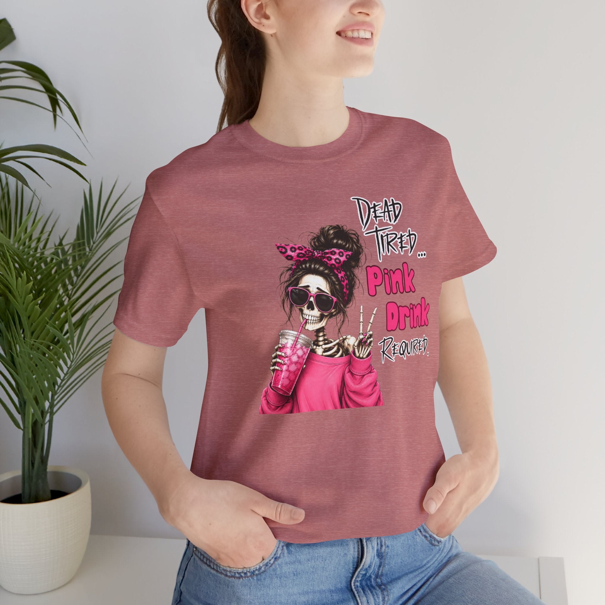 Graphic Tee — "Dead Tired… Pink Drink Required" Skeleton Mom Shirt