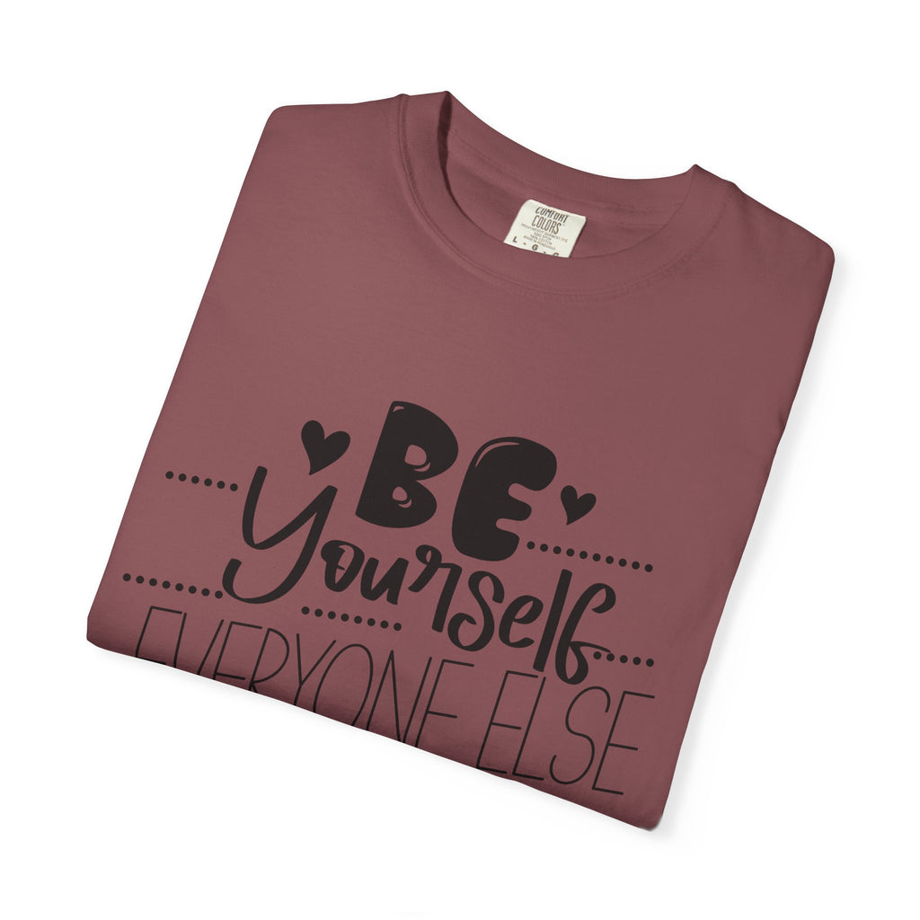 Be Yourself T-Shirt — "Be Yourself, Everyone Else Is Taken" Inspirational Tee