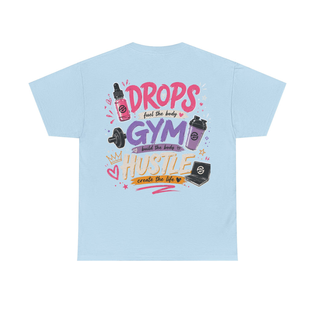 "Drops Fuel the Body, Hustle Fuels the Life" Workout T-Shirt