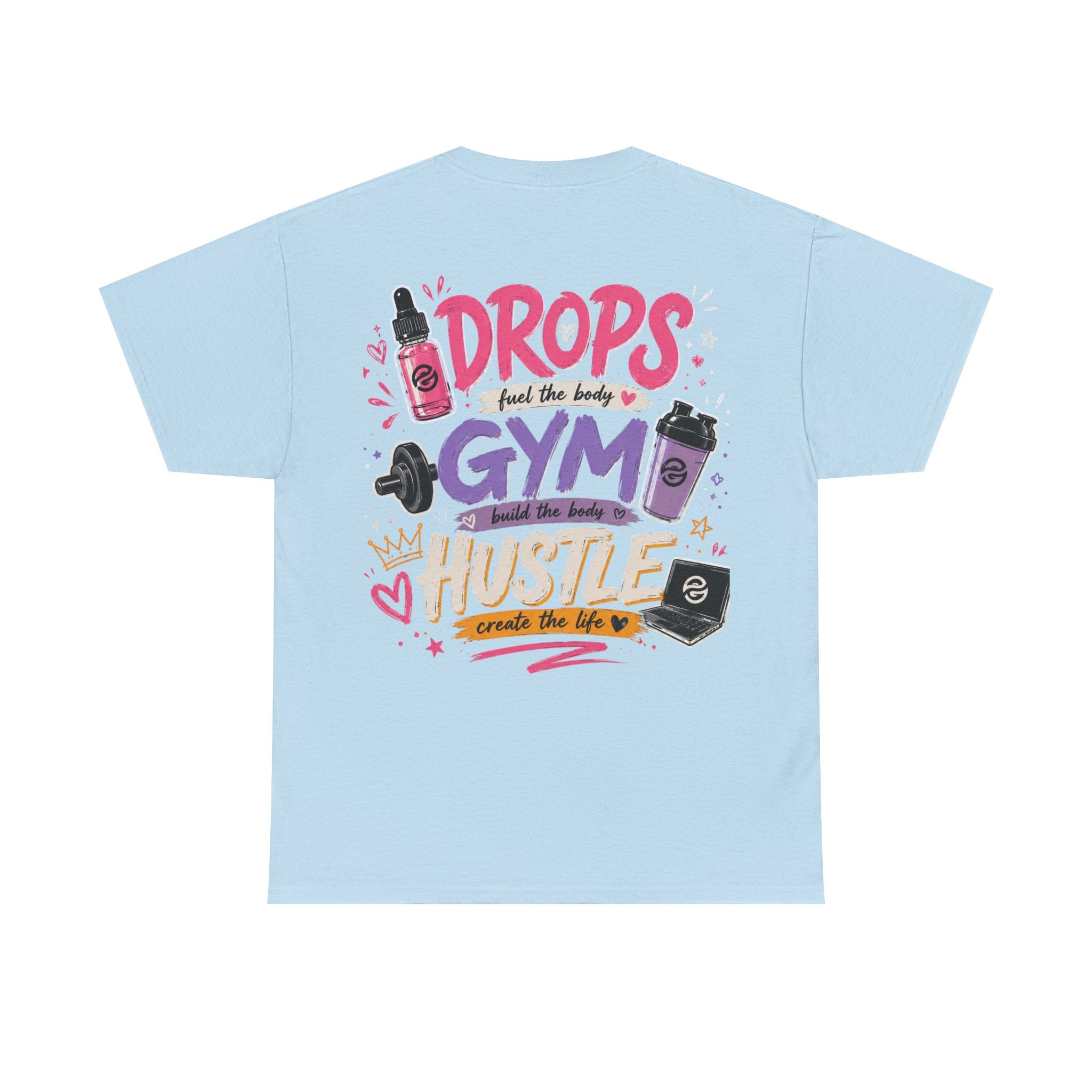 "Drops Fuel the Body, Hustle Fuels the Life" Workout T-Shirt