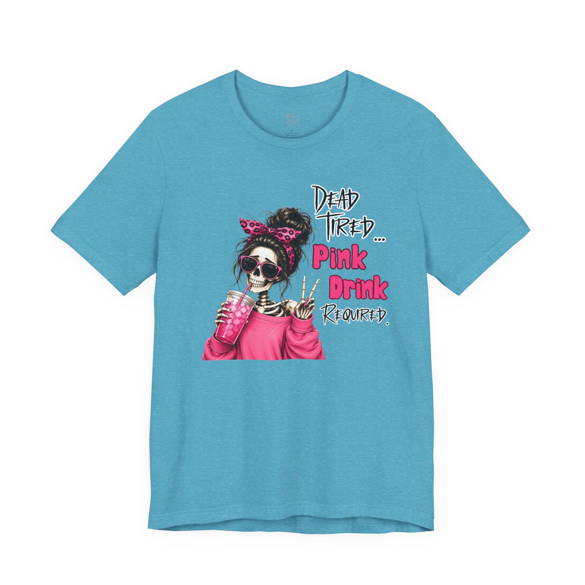 Graphic Tee — "Dead Tired… Pink Drink Required" Skeleton Mom Shirt